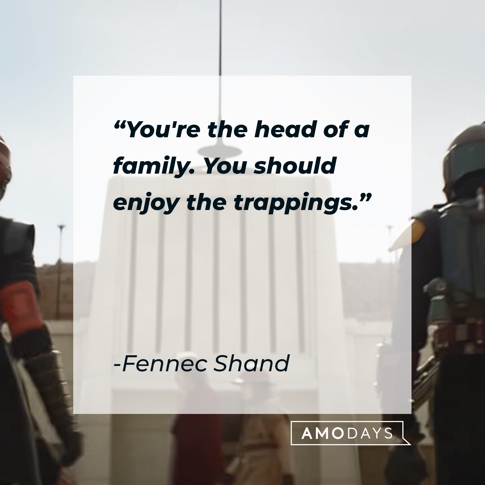 Fennec Shand's quote: "You're the head of a family. You should enjoy the trappings." | Source: youtube.com/StarWars