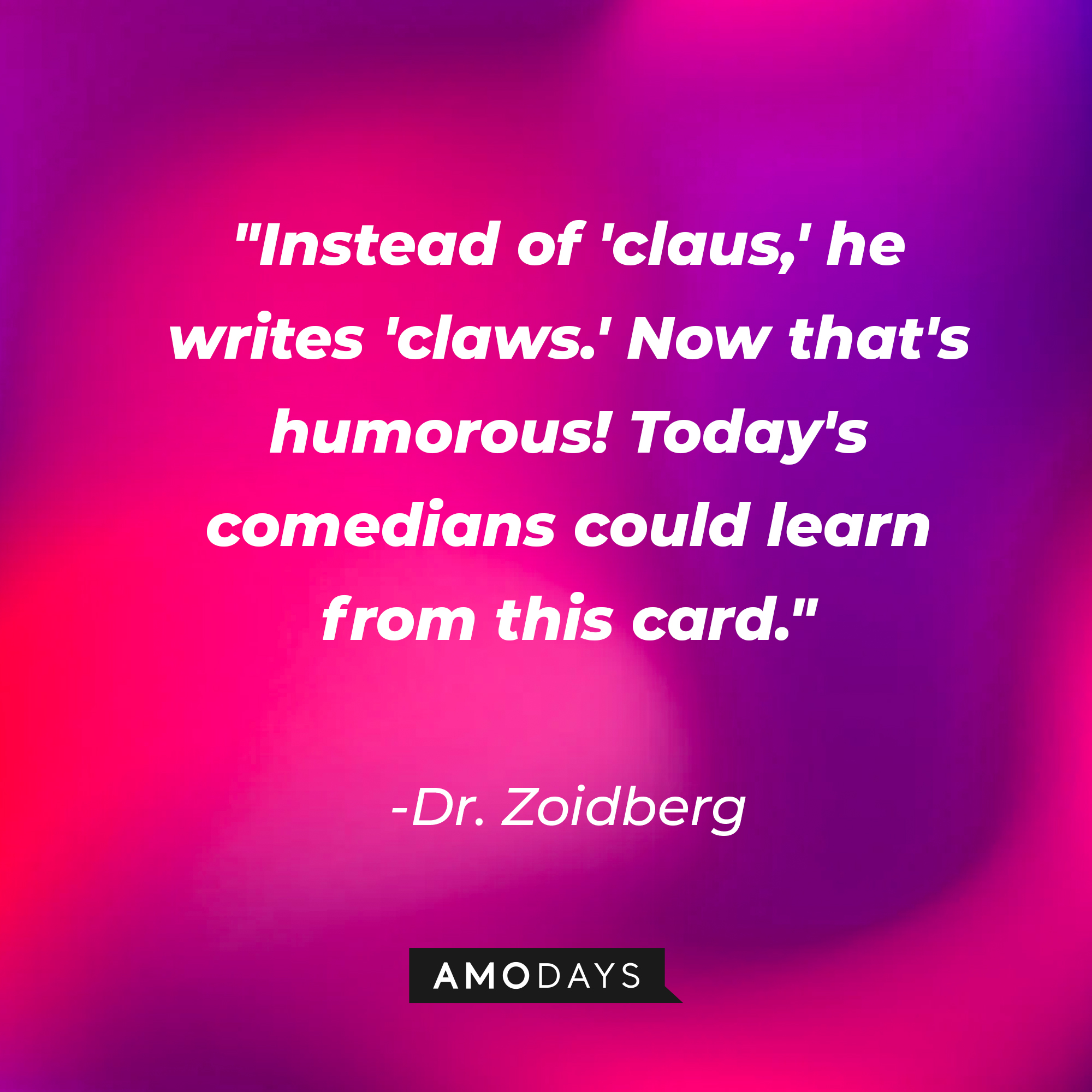 Dr. Zoidberg's quote: "Instead of 'claus,' he writes 'claws.' Now that's humorous! Today's comedians could learn from this card." | Source: AmoDays