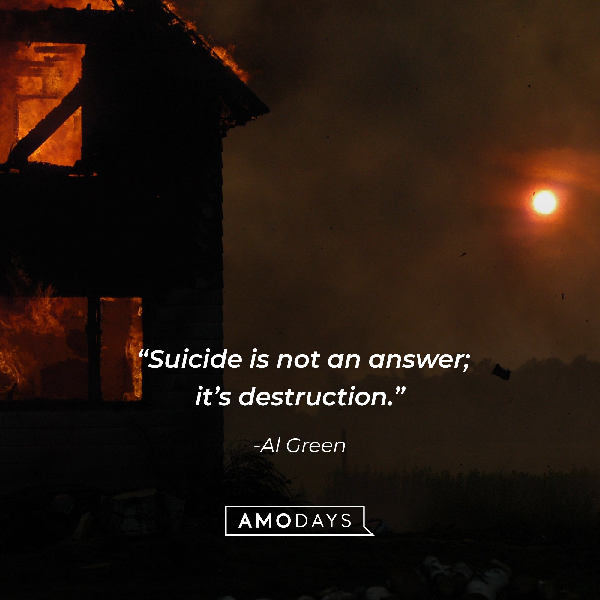 Al Green's quote: “Suicide is not an answer; it’s destruction.” | Image: AmoDays