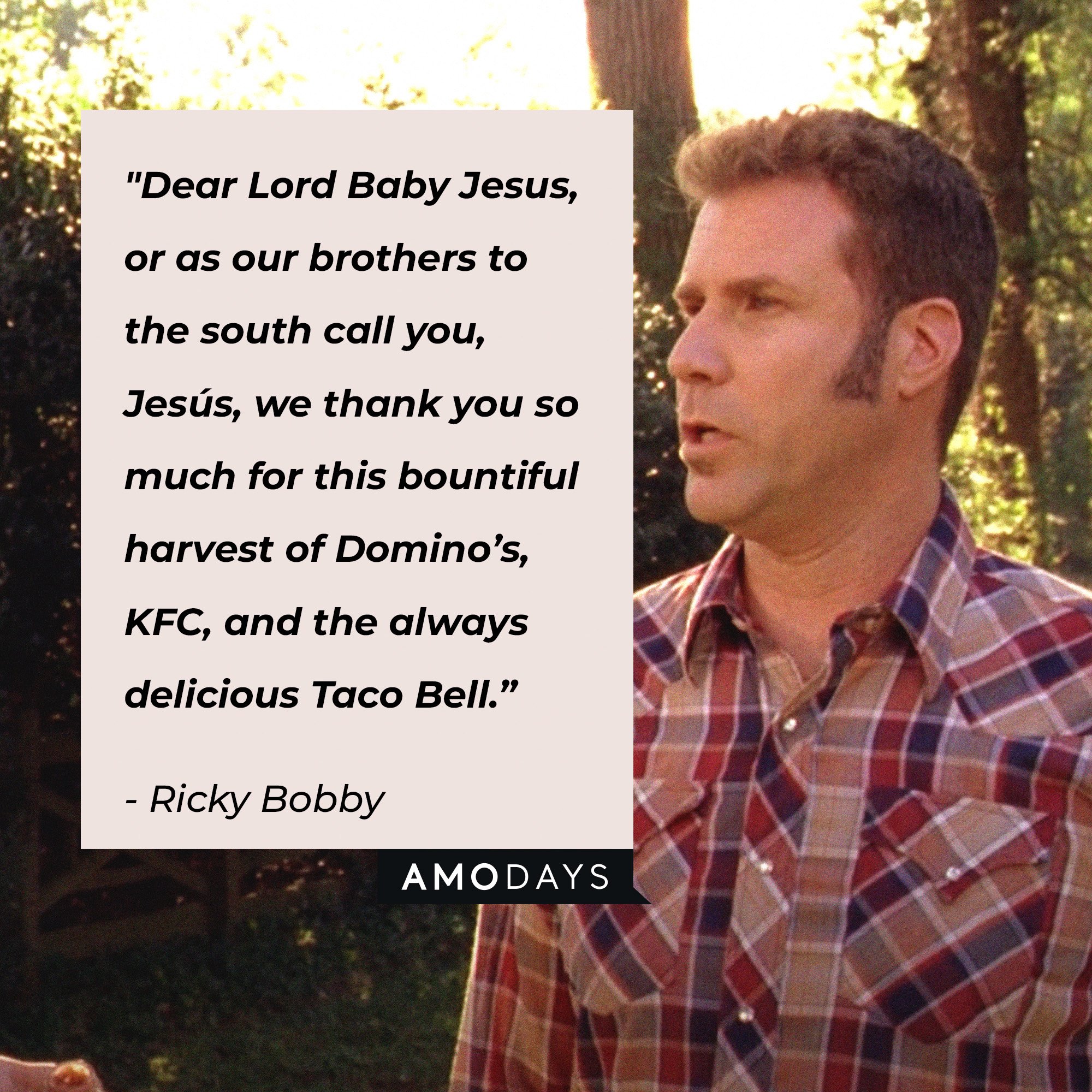 Ricky Bobby’s quote: "Dear Lord Baby Jesus, or as our brothers to the south call you, Jesús, we thank you so much for this bountiful harvest of Domino’s, KFC, and the always delicious Taco Bell." | Image: AmoDays