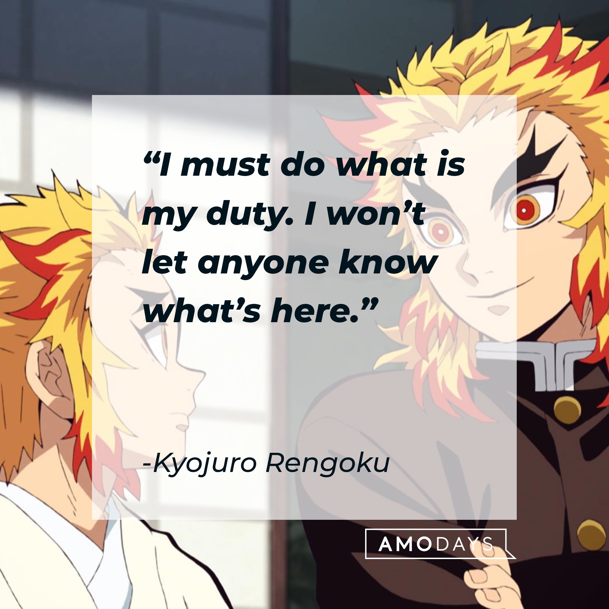 Kyojuro Rengoku’s quote: “I must do what is my duty. I won’t let anyone know what’s here.”  | Image: AmoDays
