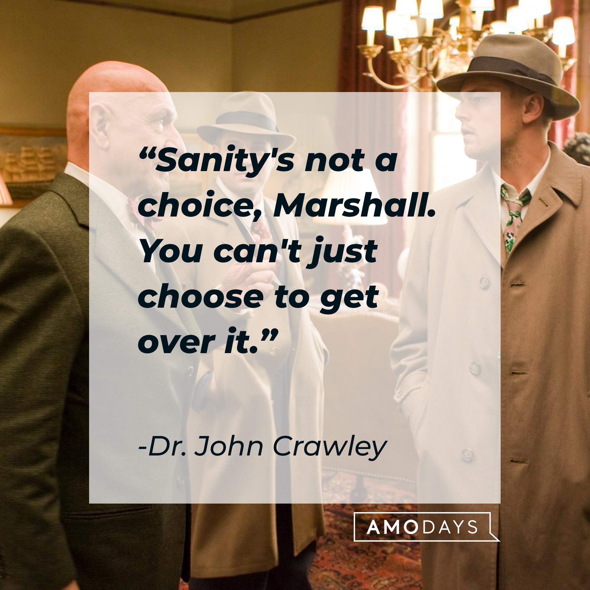 Dr. John Cawley's quote: "Sanity's not a choice, Marshall. You can't just choose to get over it." | Source: facebook.com/ShutterIsland