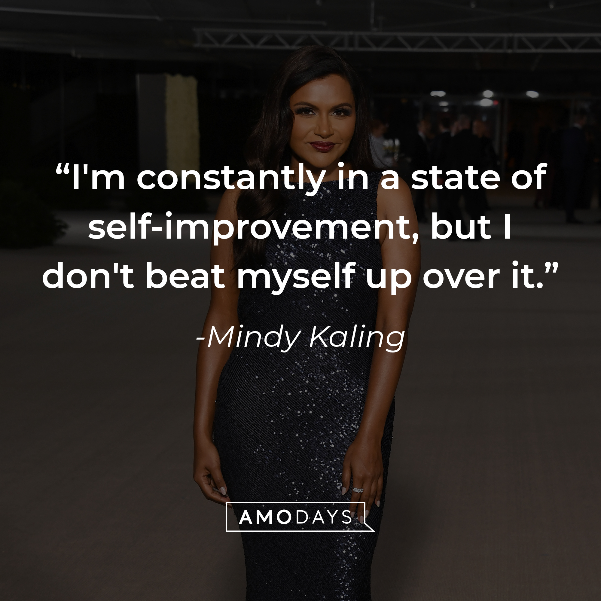 Mindy Kaling's quote: "I'm constantly in a state of self-improvement, but I don't beat myself up over it." | Source: Getty Images