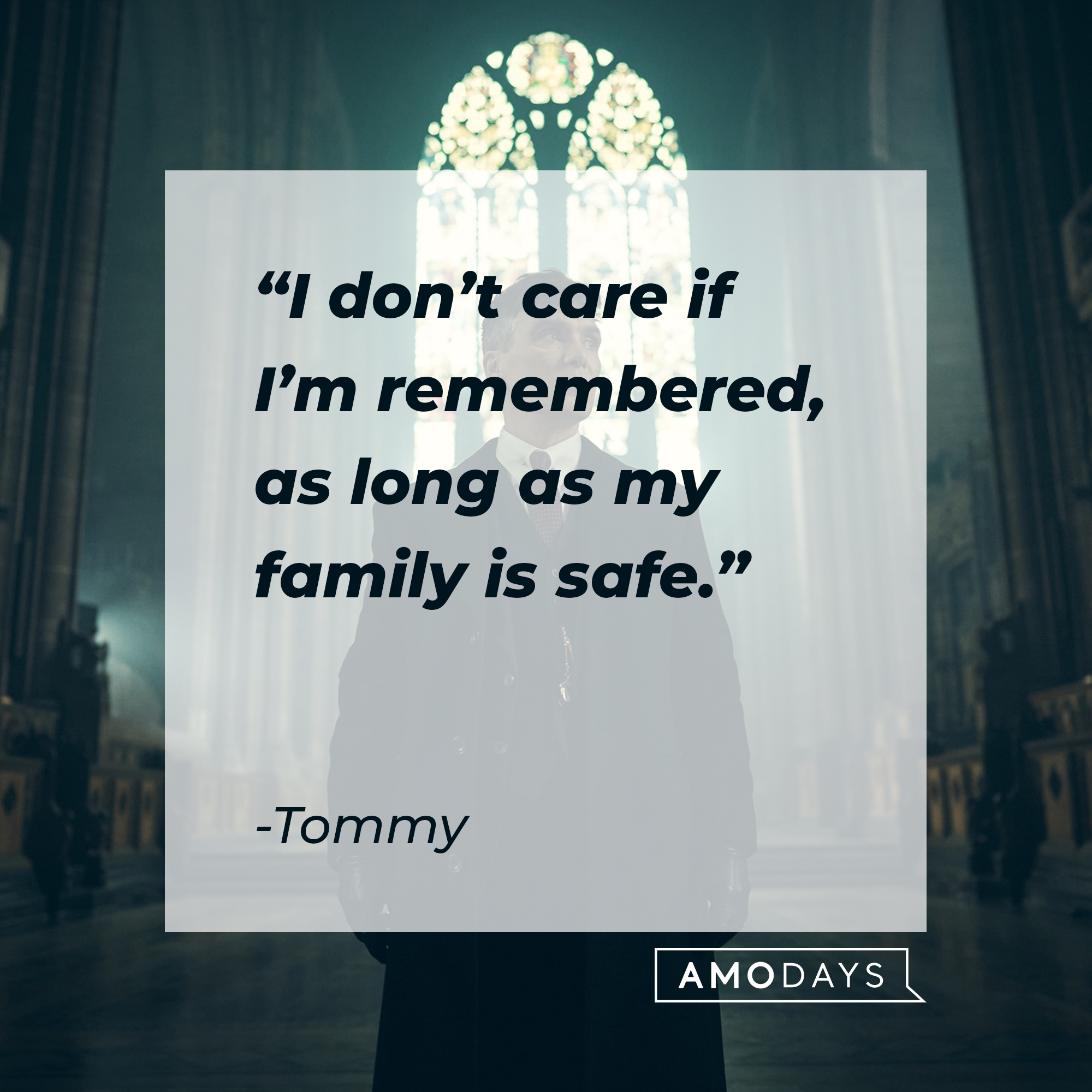 Tommy's quote: "I don't care if I'm remembered as long as my family is safe." | Source: facebook.com/PeakyBlinders