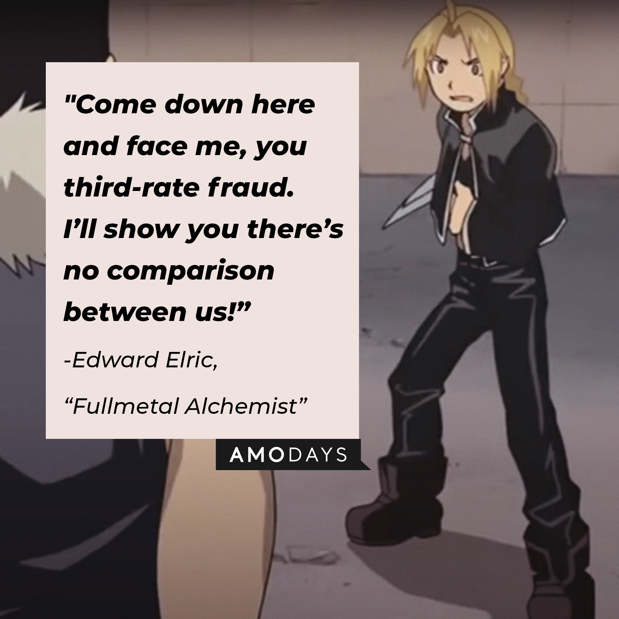 Edward Elric's quote: "Come down here and face me, you third-rate fraud. I’ll show you there’s no comparison between us!” | Image: AmoDays