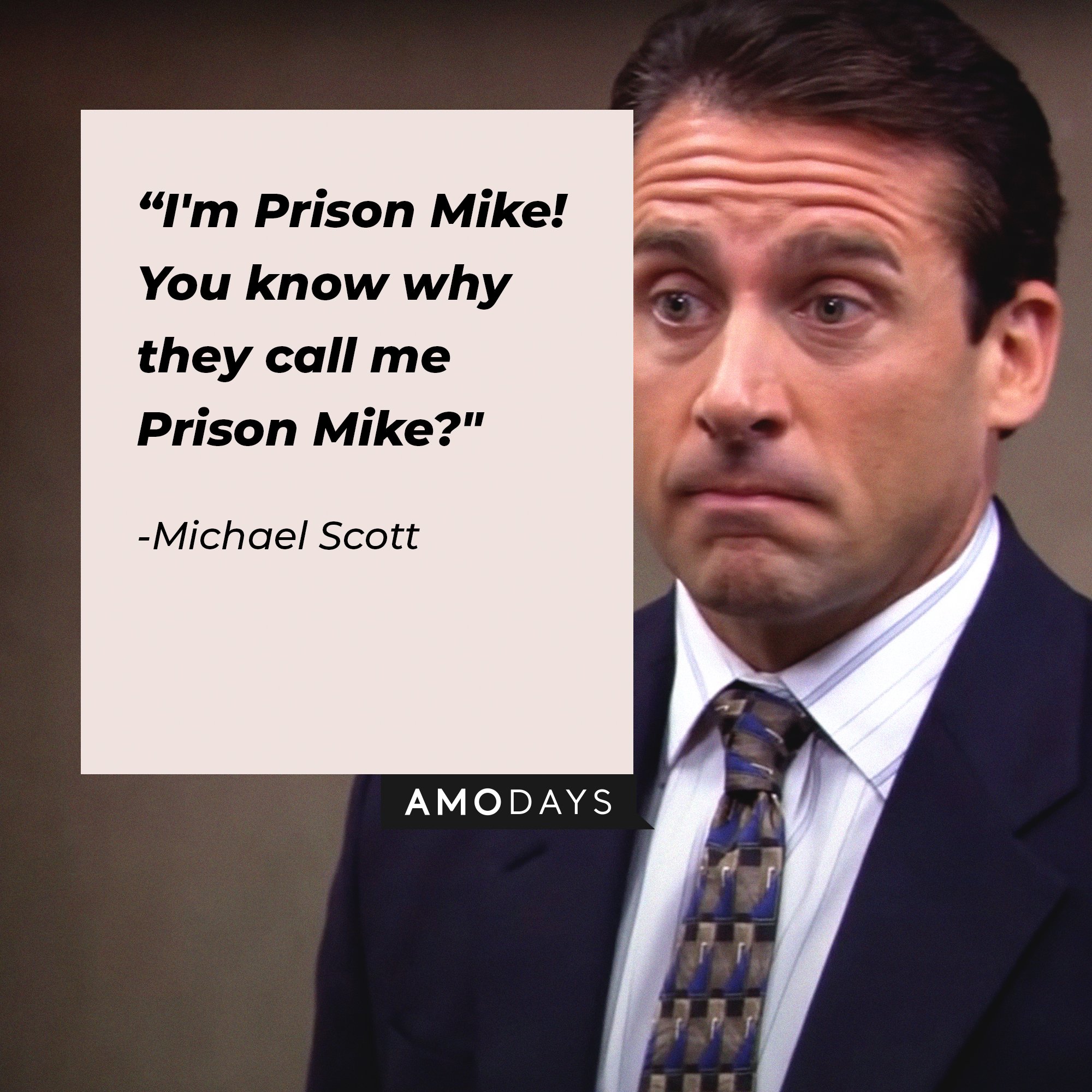 Michael Scott’s quote: "I'm Prison Mike! You know why they call me Prison Mike?" | Image: AmoDays