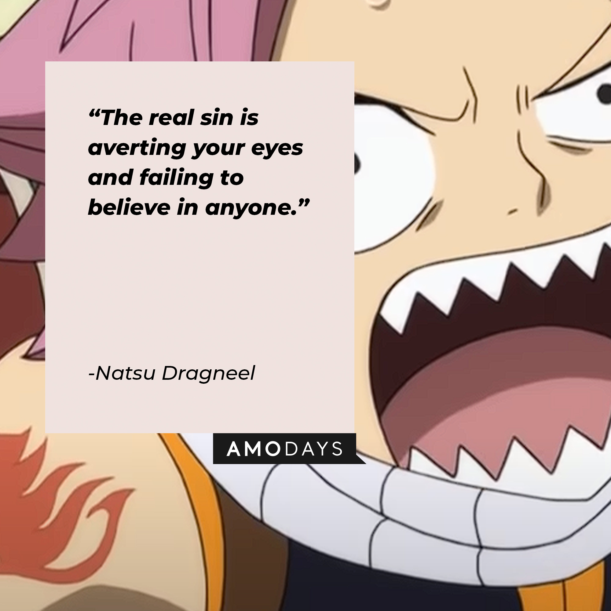 Natsu Dragneel's quote: "The real sin is averting your eyes and failing to believe in anyone." | Image: AmoDays