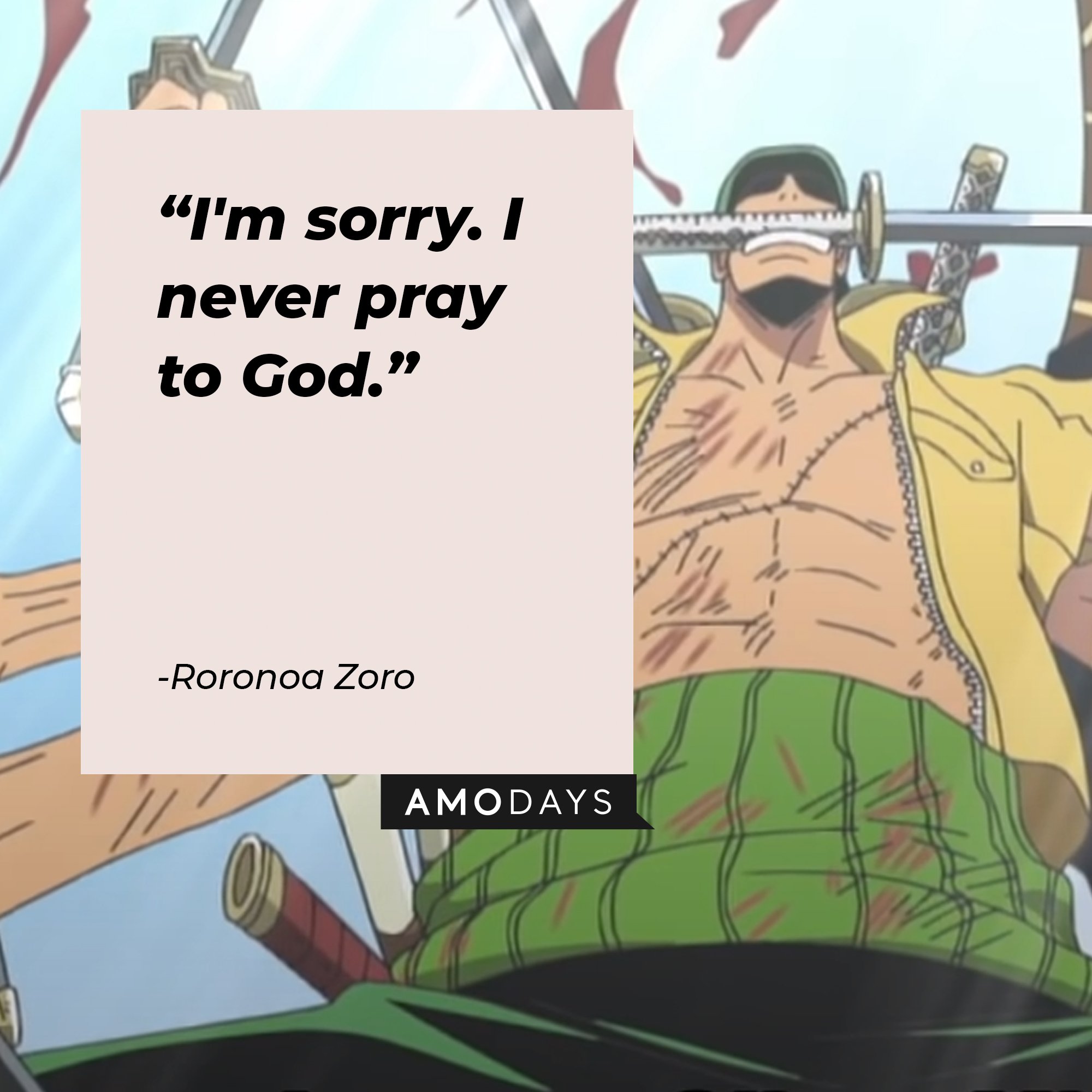 Roronoa Zoro’s quote: "I'm sorry. I never pray to God.” | Image: AmoDays