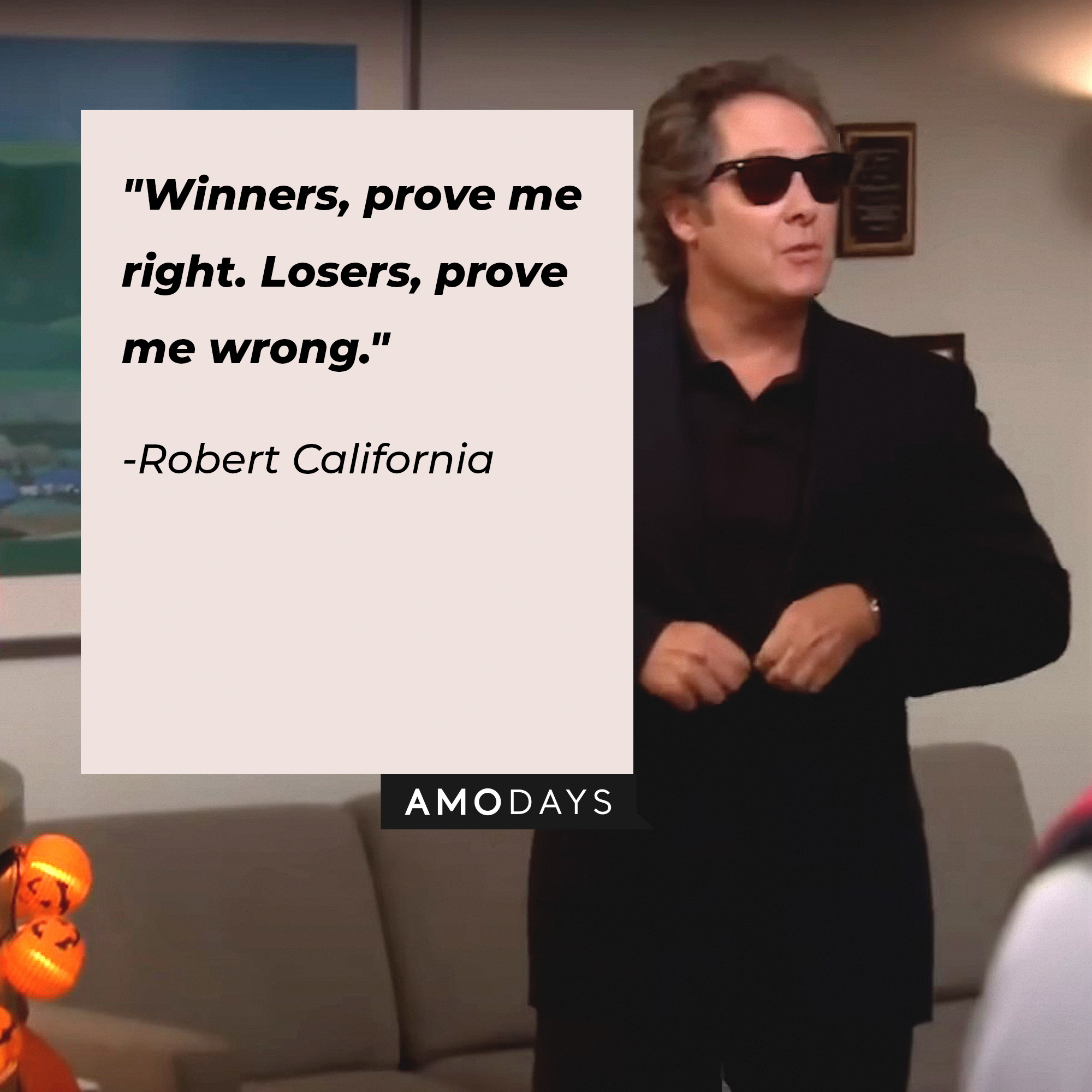 Robert California's quote: "Winners, prove me right. Losers, prove me wrong." | Image: AmoDays