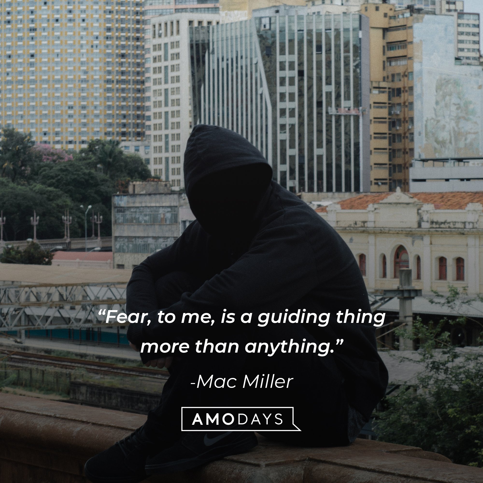 Mac Miller‘s quote: “Fear, to me, is a guiding thing more than anything.” │Image: AmoDays