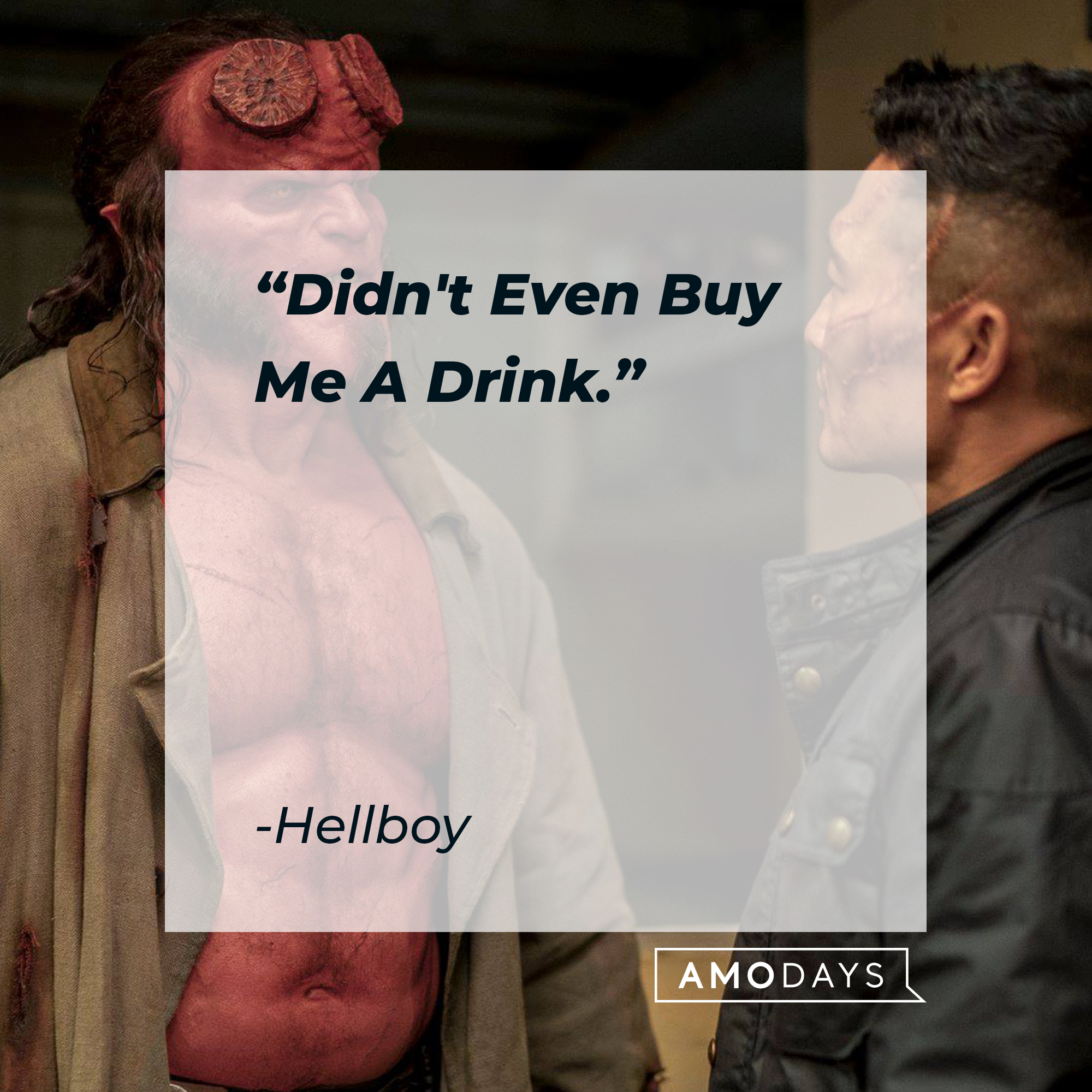 Hellboy's quote: "Didn't Even Buy Me A Drink." | Source: facebook.com/hellboymovie