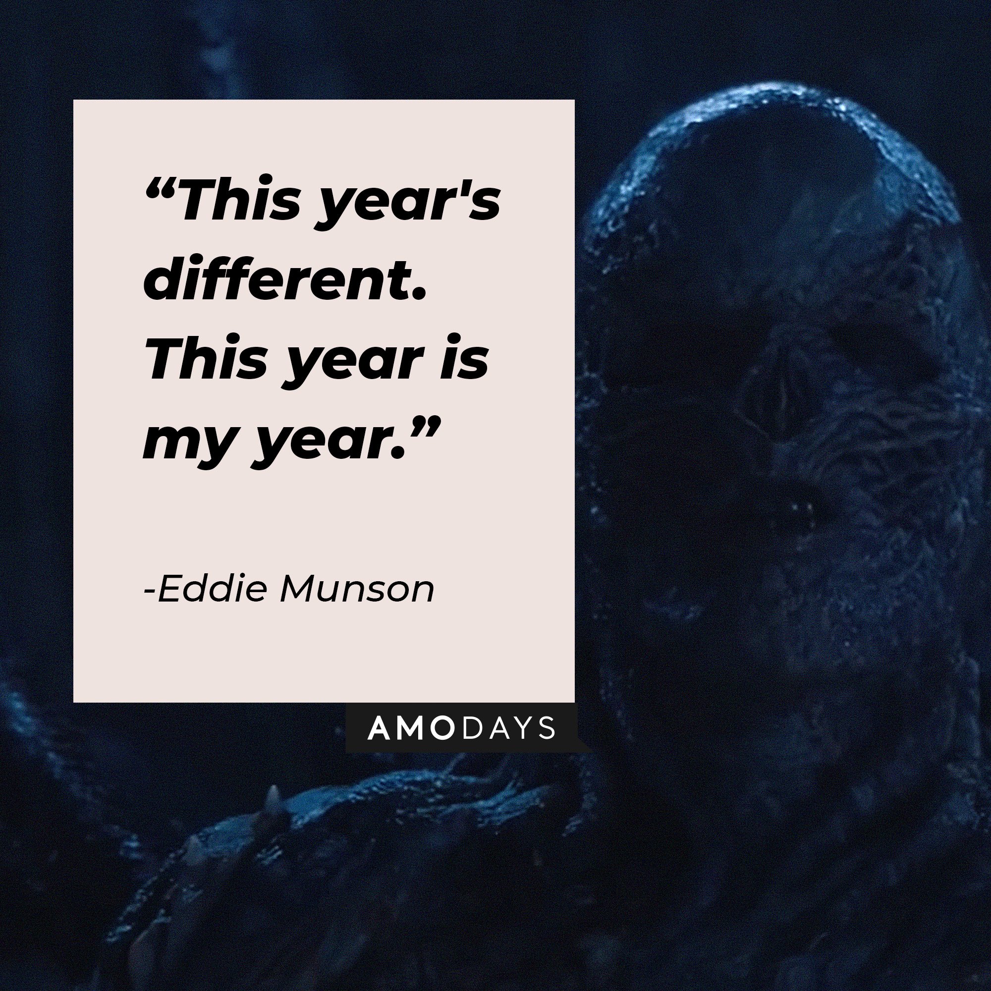 Eddie Munson’s quote: “This year's different. This year is my year.”  | Image: AmoDays
