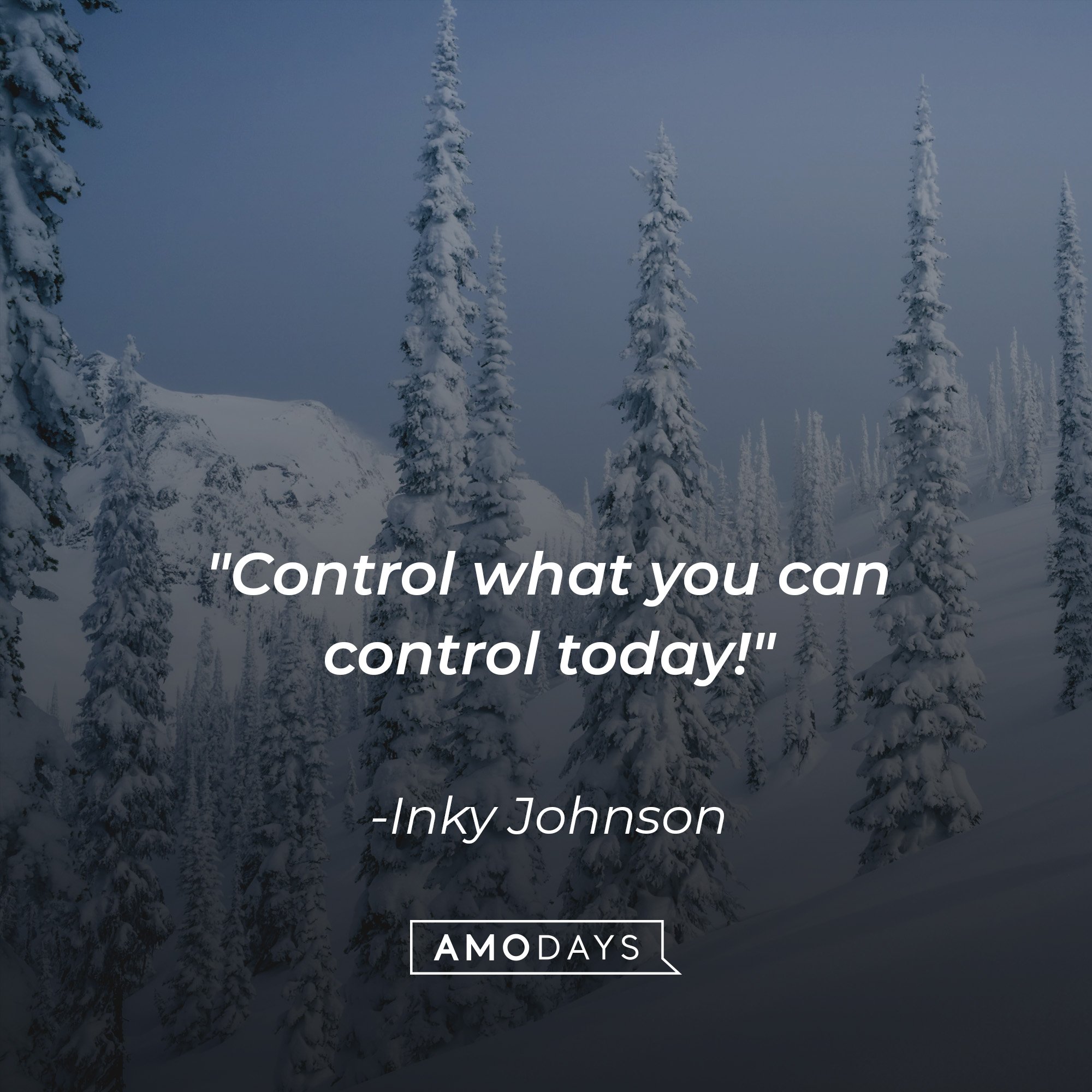 Inky Johnson's quote: "Control what you can control today!" | Image: AmoDays