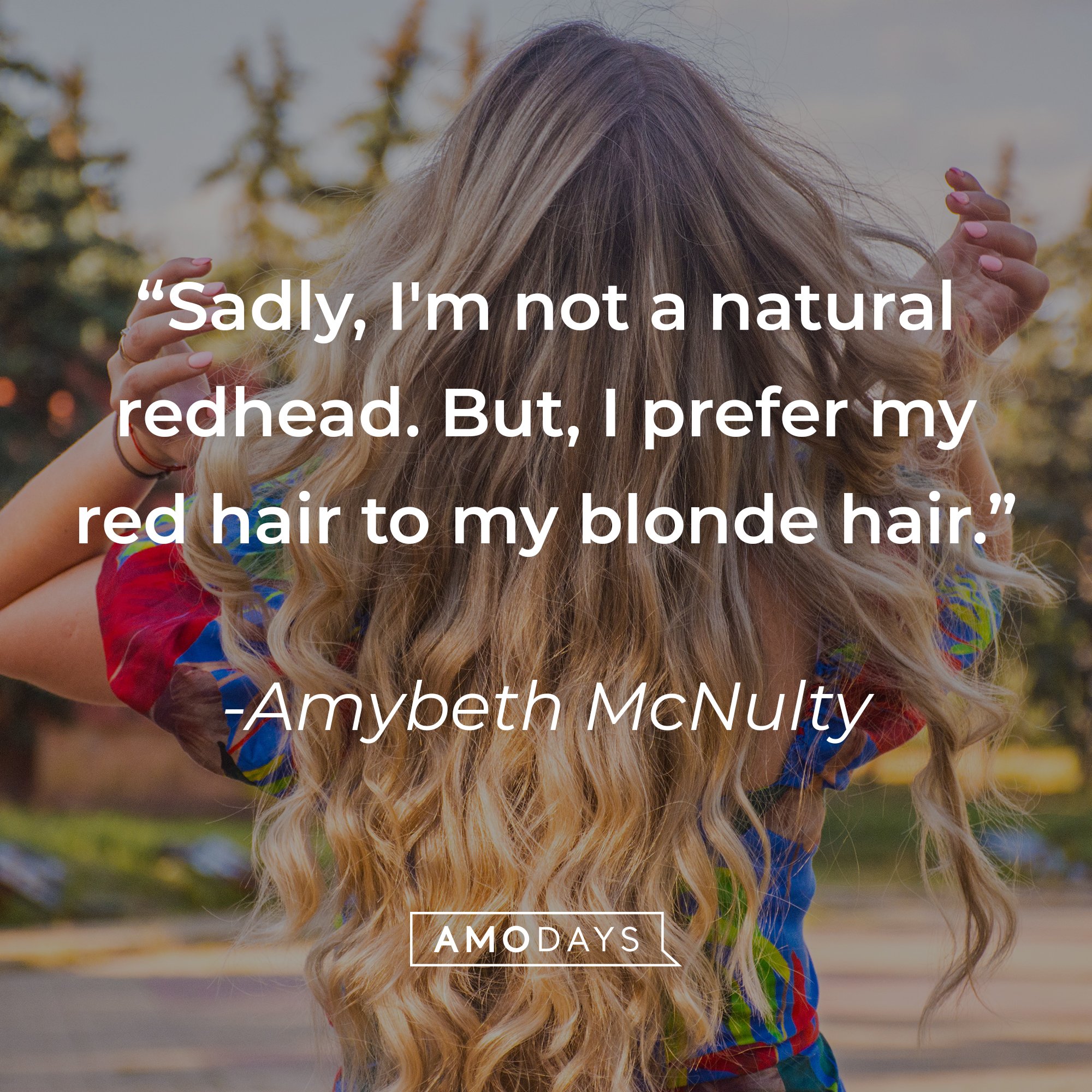 Amybeth McNulty’s quote: "Sadly, I'm not a natural redhead. But I prefer my red hair to my blonde hair." | Image: AmoDays