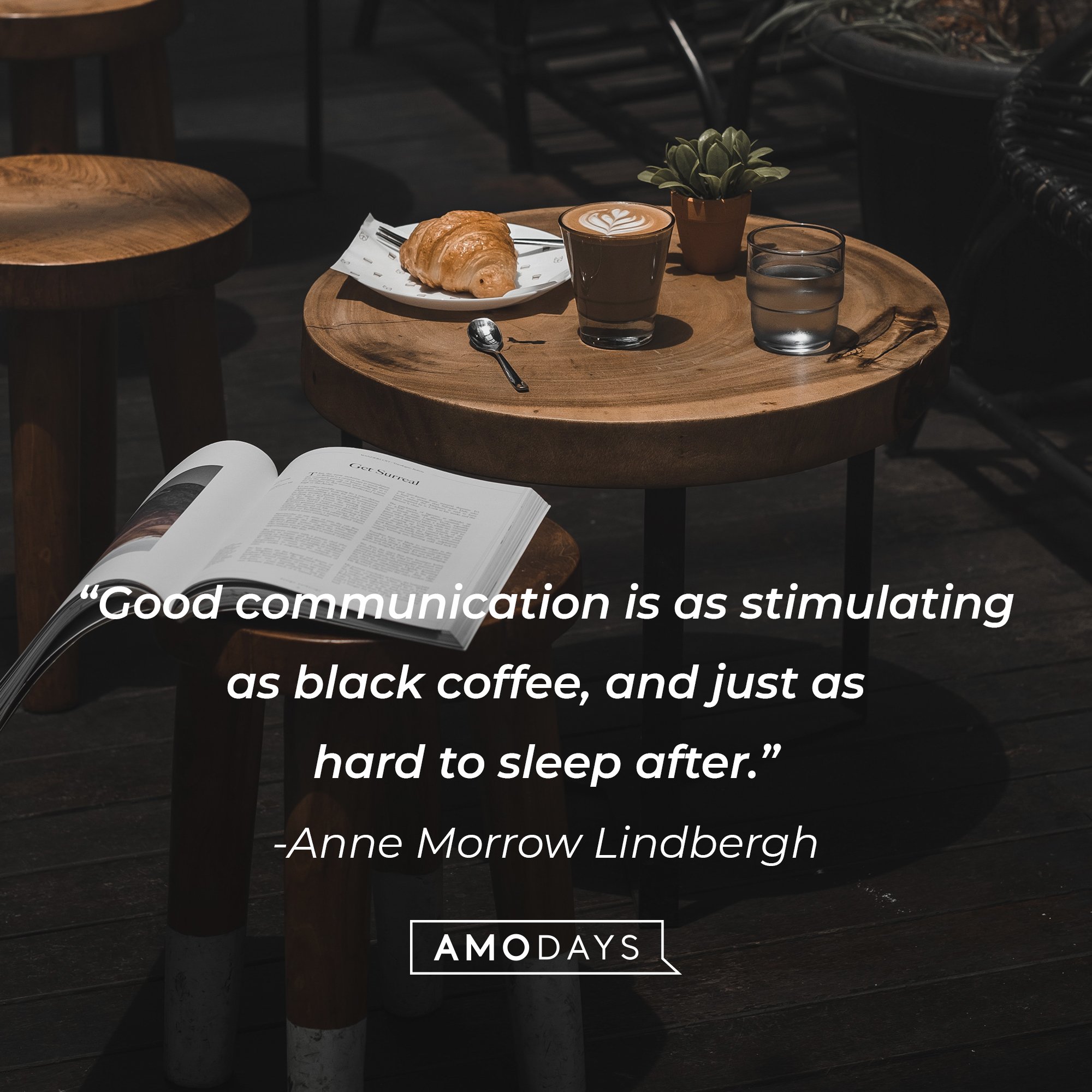 Anne Morrow Lindbergh's quote: "Good communication is as stimulating as black coffee, and just as hard to sleep after." | Image: AmoDays