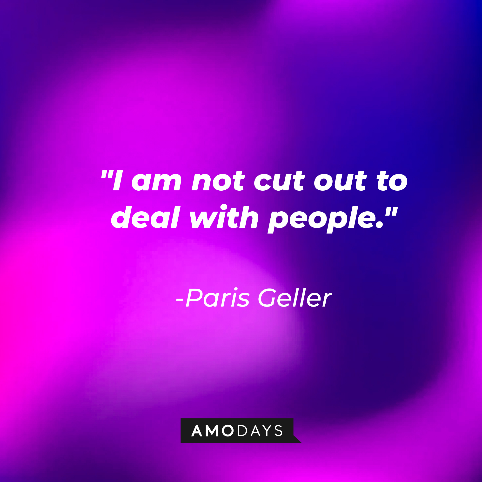Paris Geller’s quote: “I am not cut out to deal with people.” | Source: AmoDays