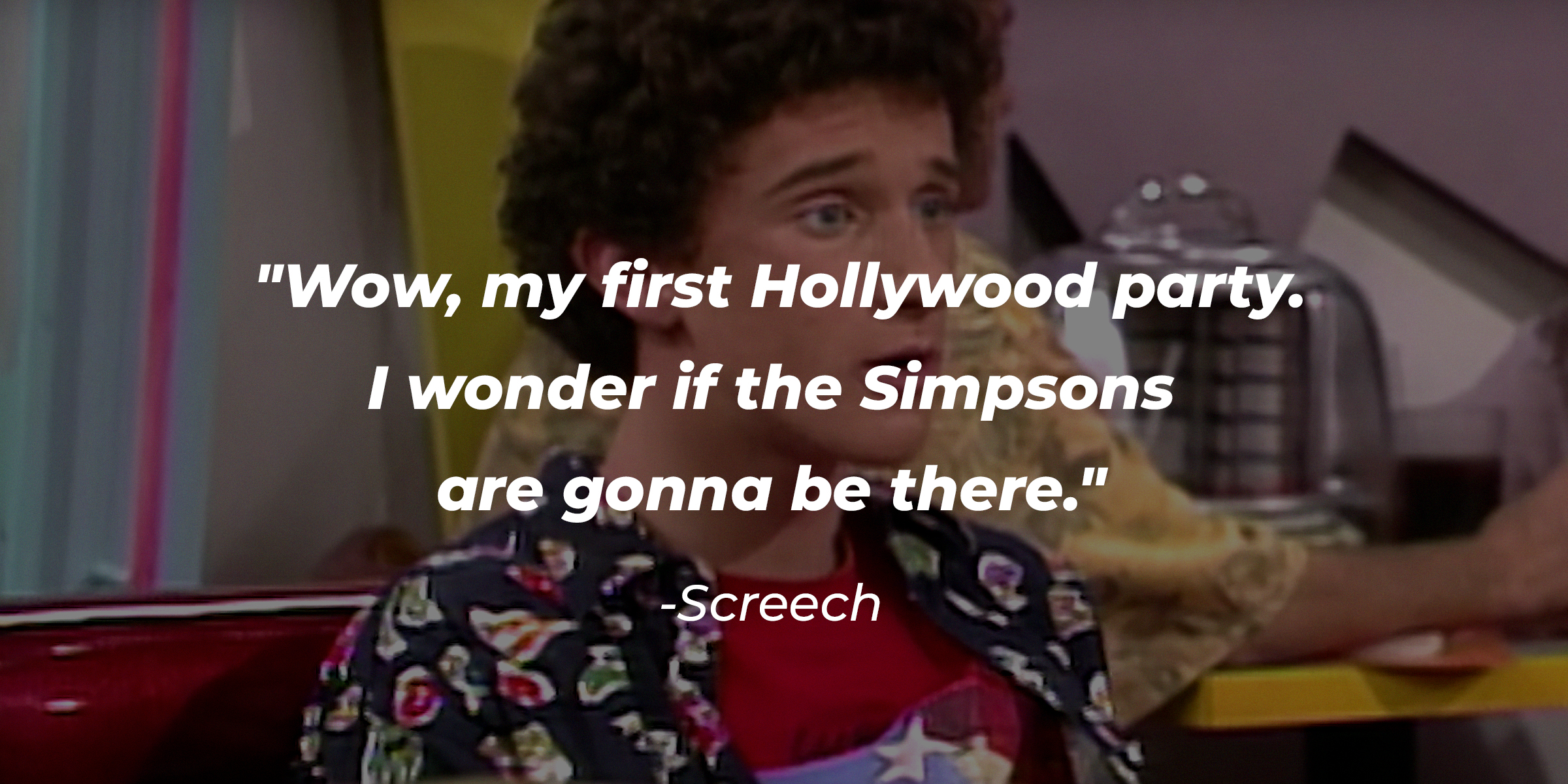 Screech with his quote, "Wow, my first Hollywood party. I wonder if the Simpsons are gonna be there." | Source: youtube.com/SavedbytheBell