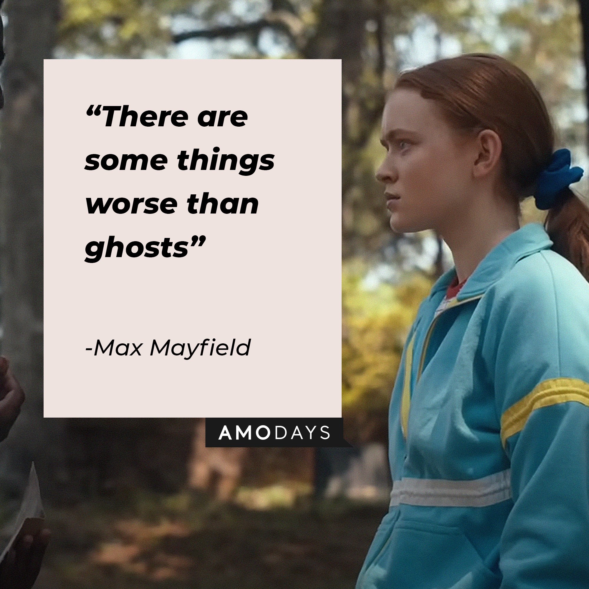 Max Mayfield’s quote: "There are some things worse than ghosts." | Image: AmoDays 