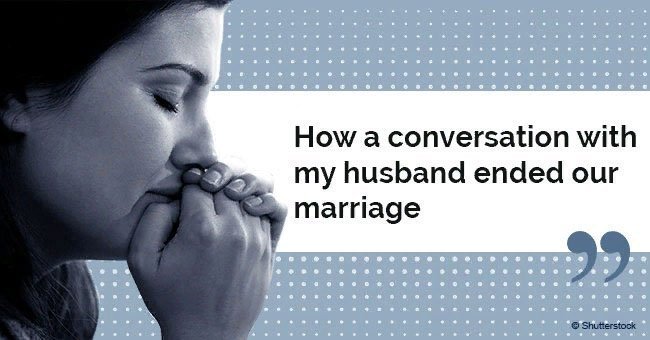 A wife revealed how a conversation with her husband ended their marriage