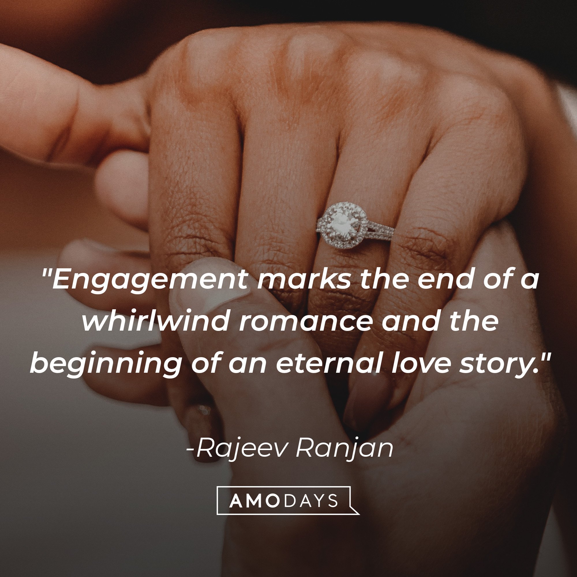 Rajeev Ranjan's quote: "Engagement marks the end of a whirlwind romance and the beginning of an eternal love story." | Image: AmoDays