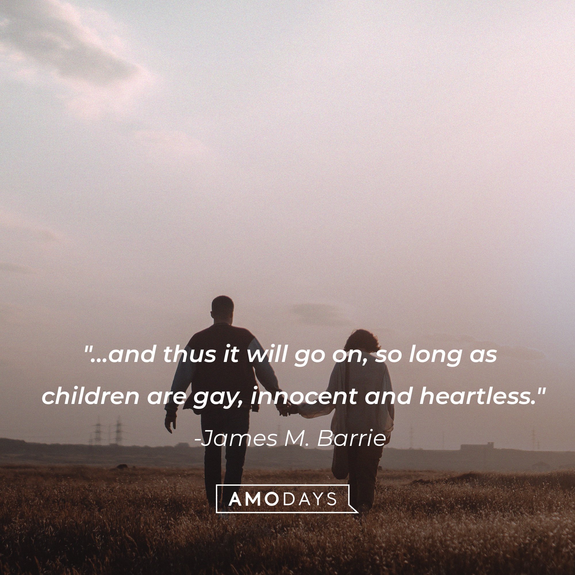 James M. Barrie's quote: "…and thus it will go on, so long as children are gay, innocent and heartless." | Image: AmoDays