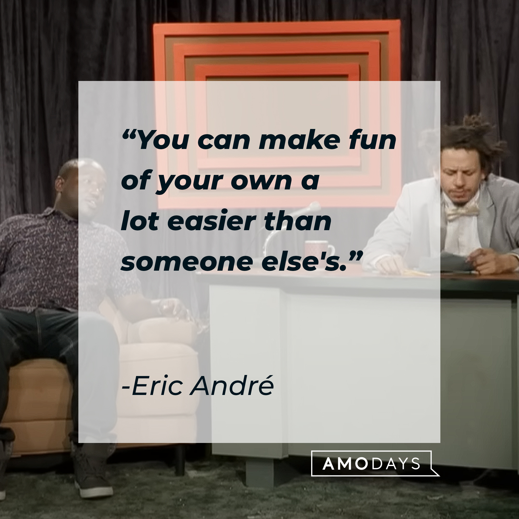 Eric André's quote: "You can make fun of your own a lot easier than someone else's." | Source: Youtube.com/adultswim