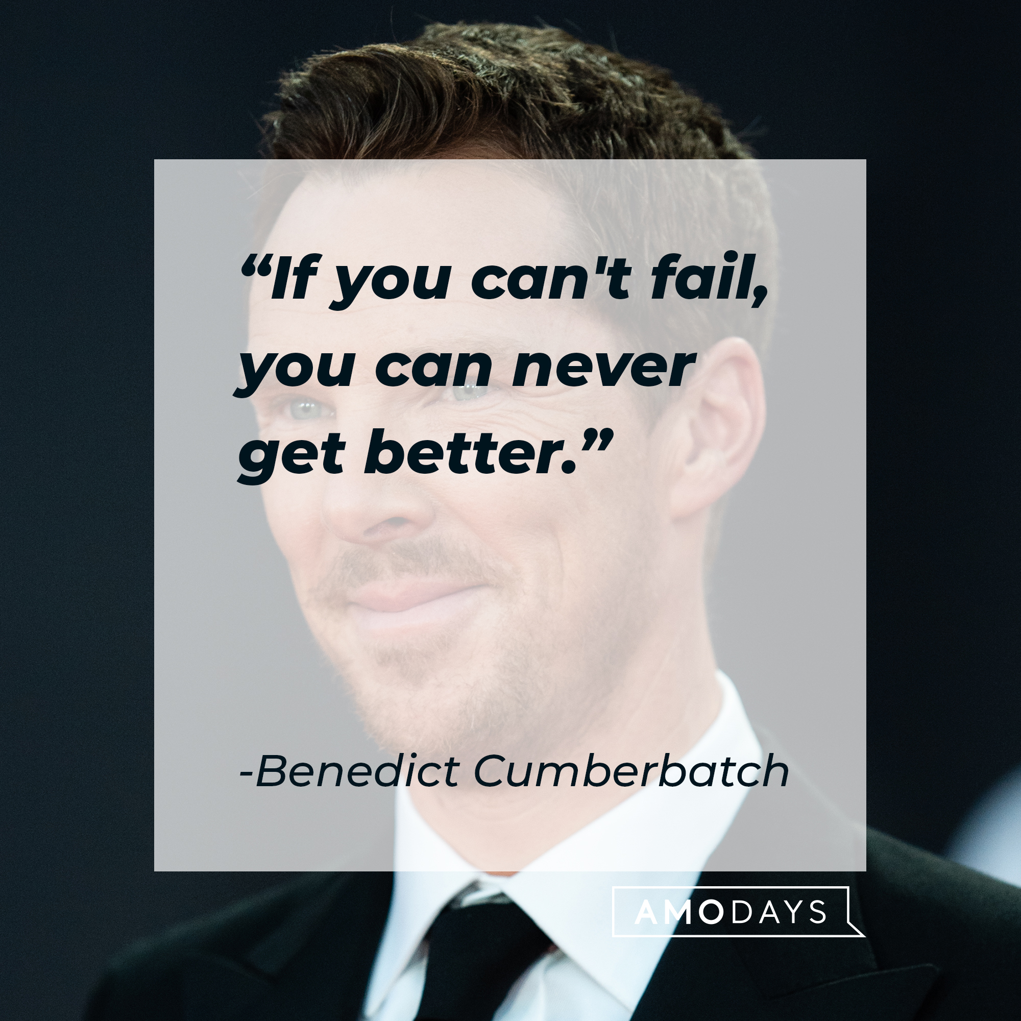 Benedict Cumberbatch, with his quote: “If you can't fail, you can never get better.” | Source: Getty Images