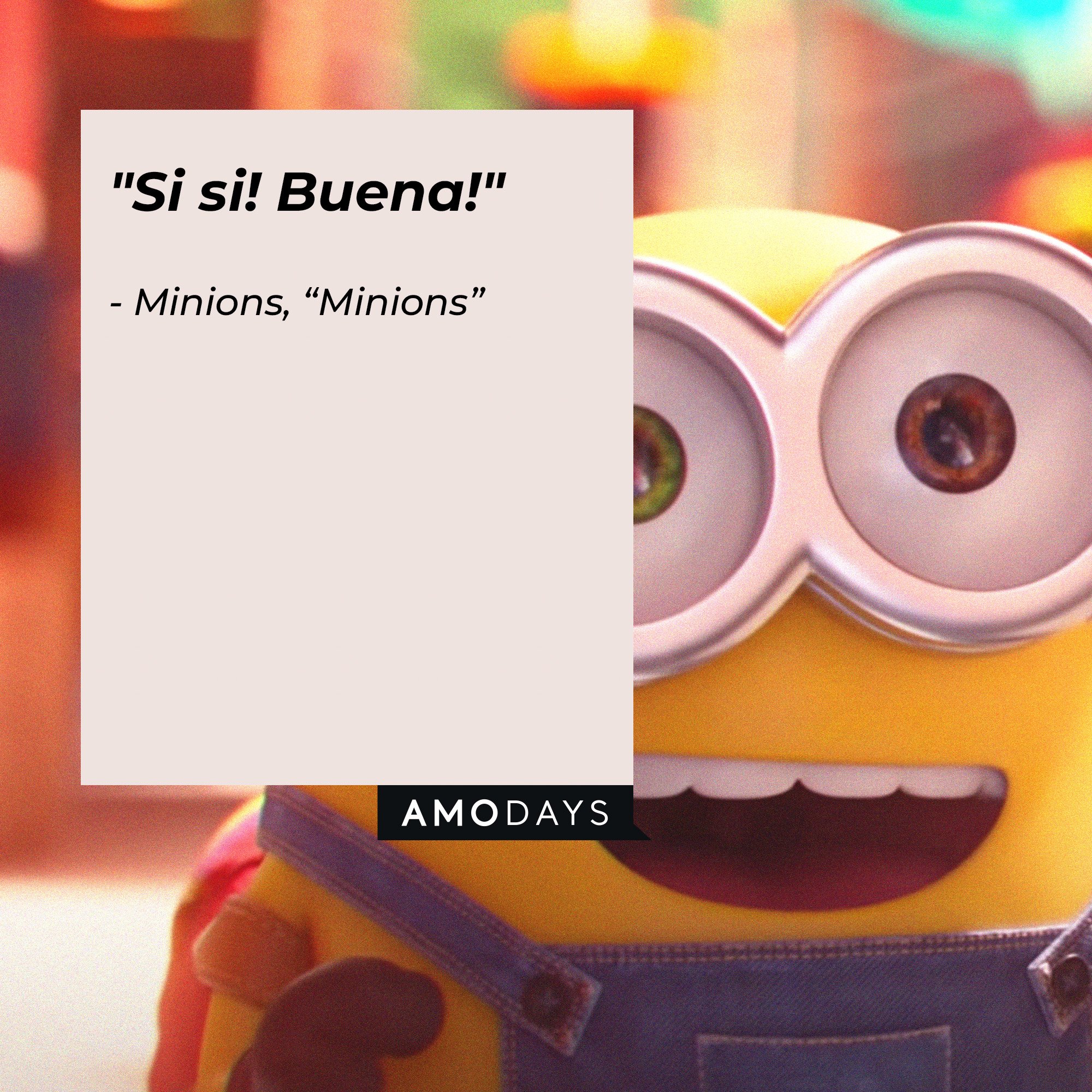  Minions' quote: "Si si! Buena!" | Image: AmoDays