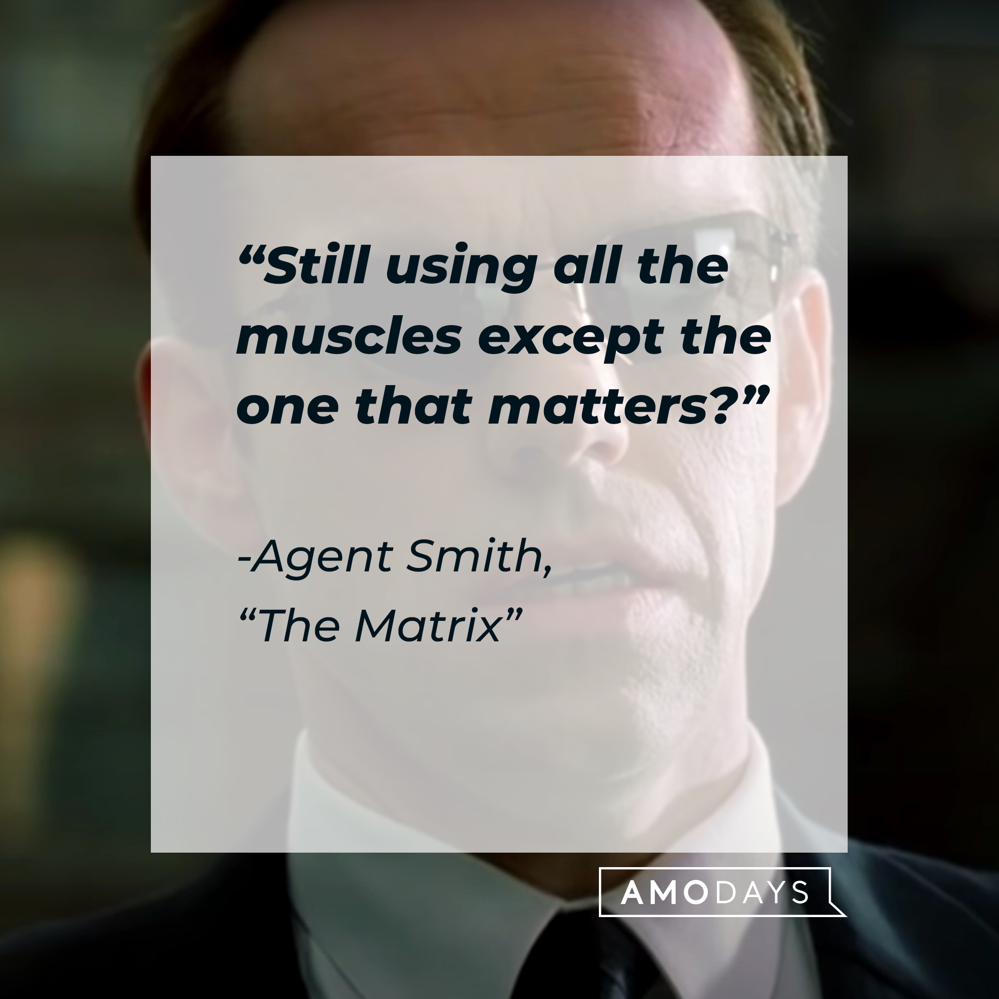 Agent Smith with his quote: "Still using all the muscles except the one that matters?" | Source: Facebook.com/TheMatrixMovie