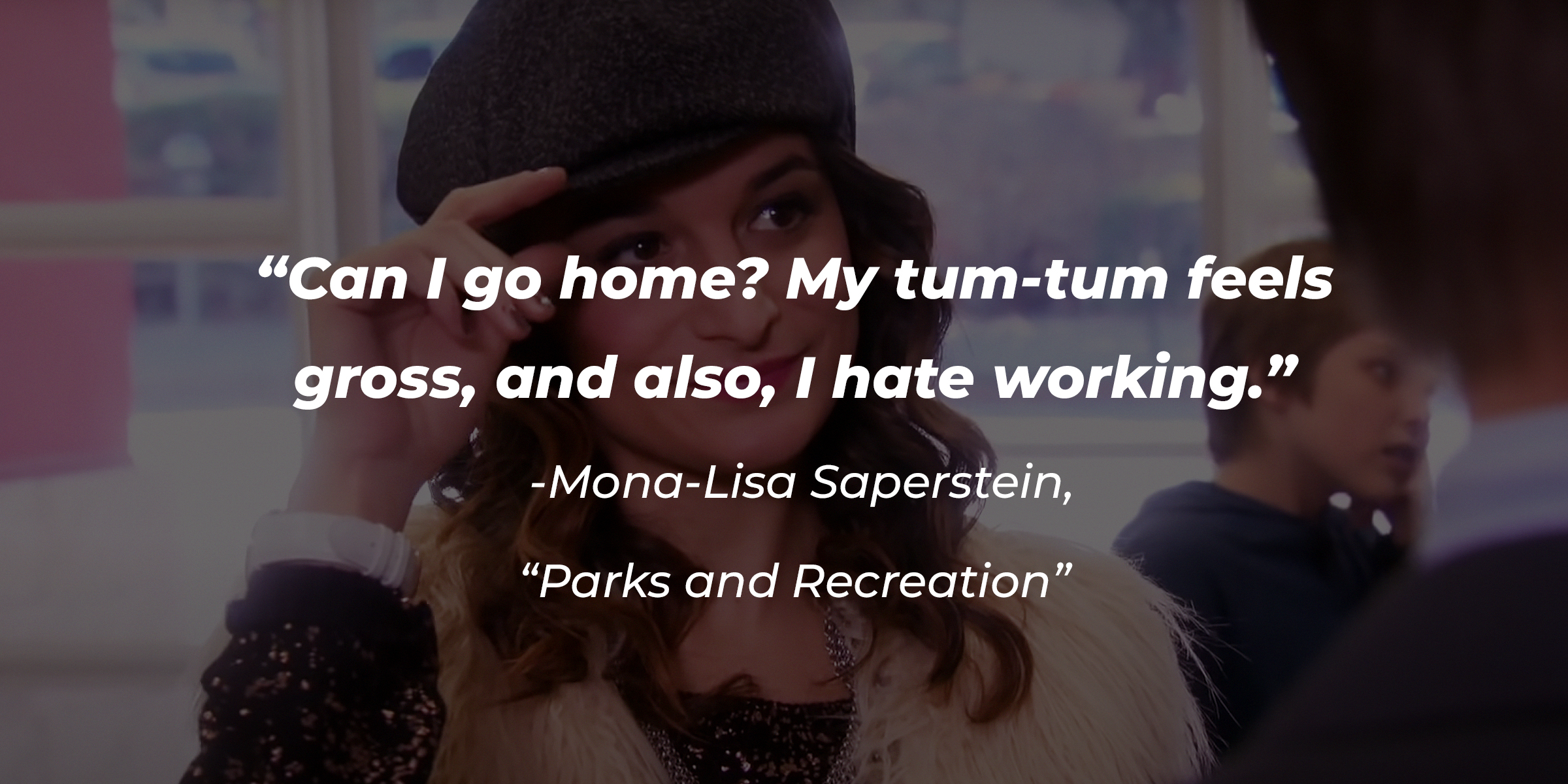 Mona-Lisa Saperstein with her quote on "Parks and Recreation:" "Can I go home? My tum-tum feels gross, and also, I hate working." | Source: Youtube.com/ParksandRecreation
