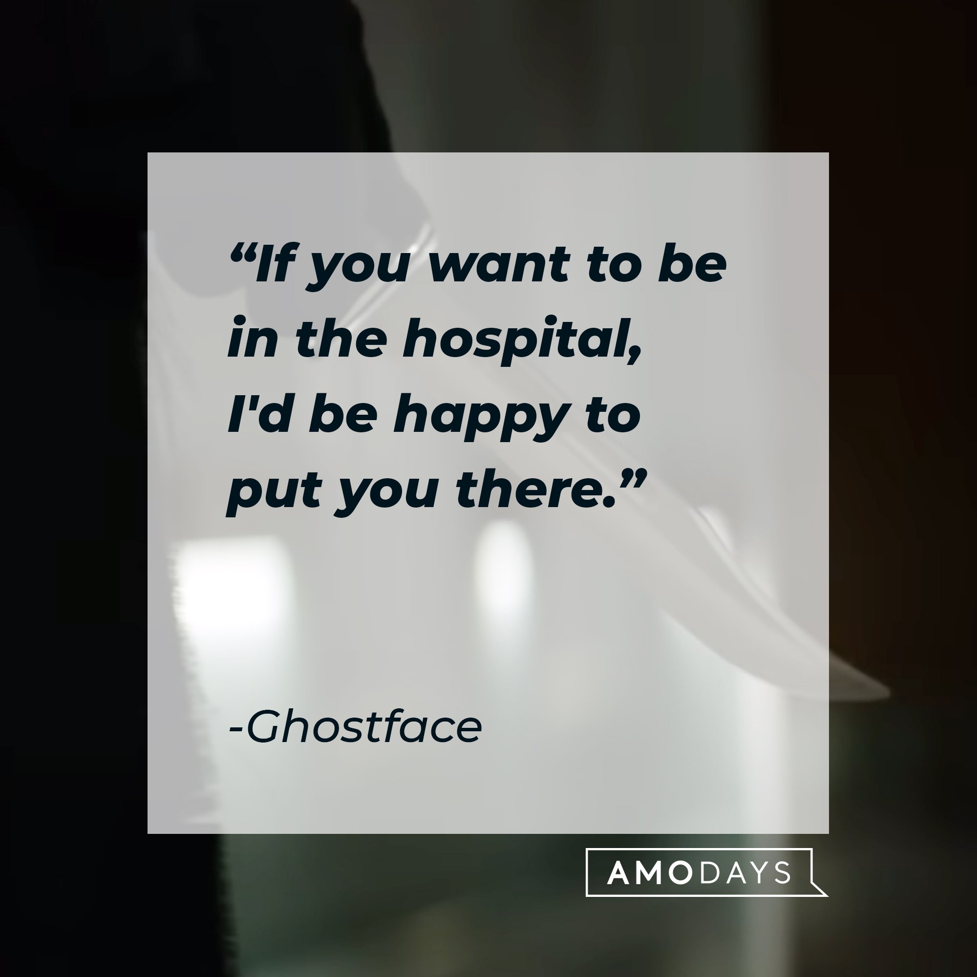 Ghostface’s quote: "If you want to be in the hospital, I'd be happy to put you there." | Image: AmoDays