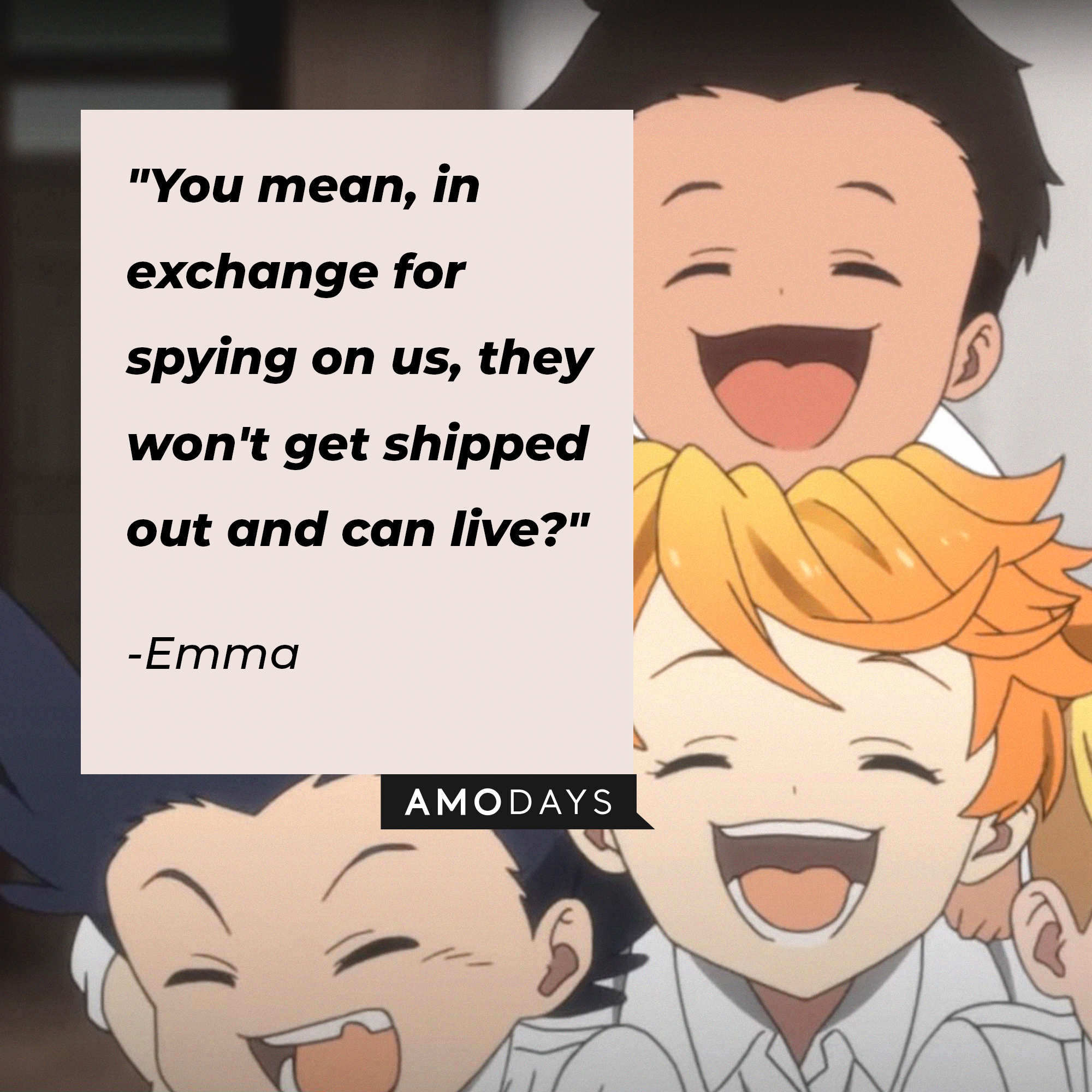 Emma's quote: "You mean, in exchange for spying on us, they won't get shipped out and can live?" | Image: AmoDays