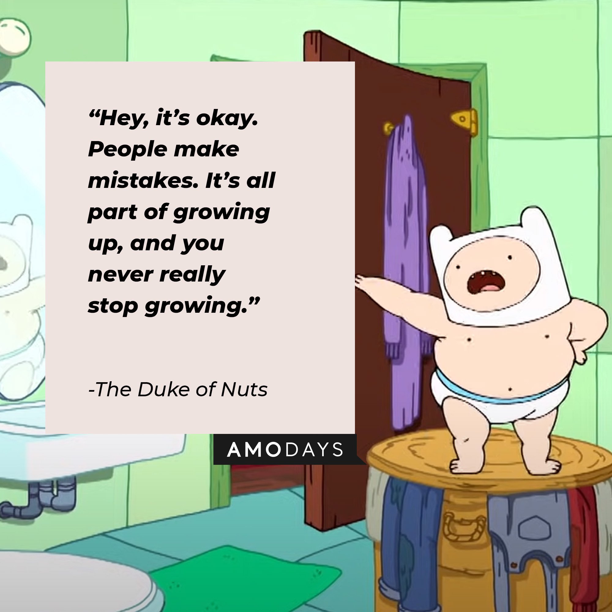 The Duke of Nuts’ quote: “Hey, it’s okay. People make mistakes. It’s all part of growing up, and you never really stop growing.” | Image: AmoDays