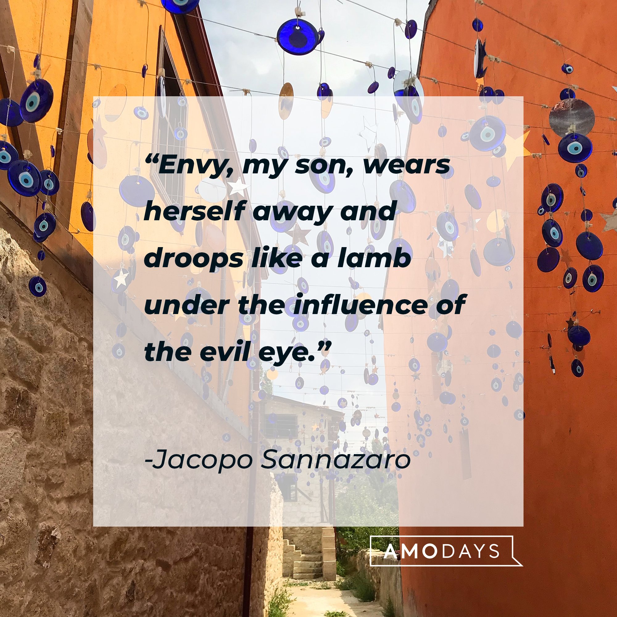 Jacopo Sannazaro’s quote: "Envy, my son, wears herself away and droops like a lamb under the influence of the evil eye." | Image: AmoDays