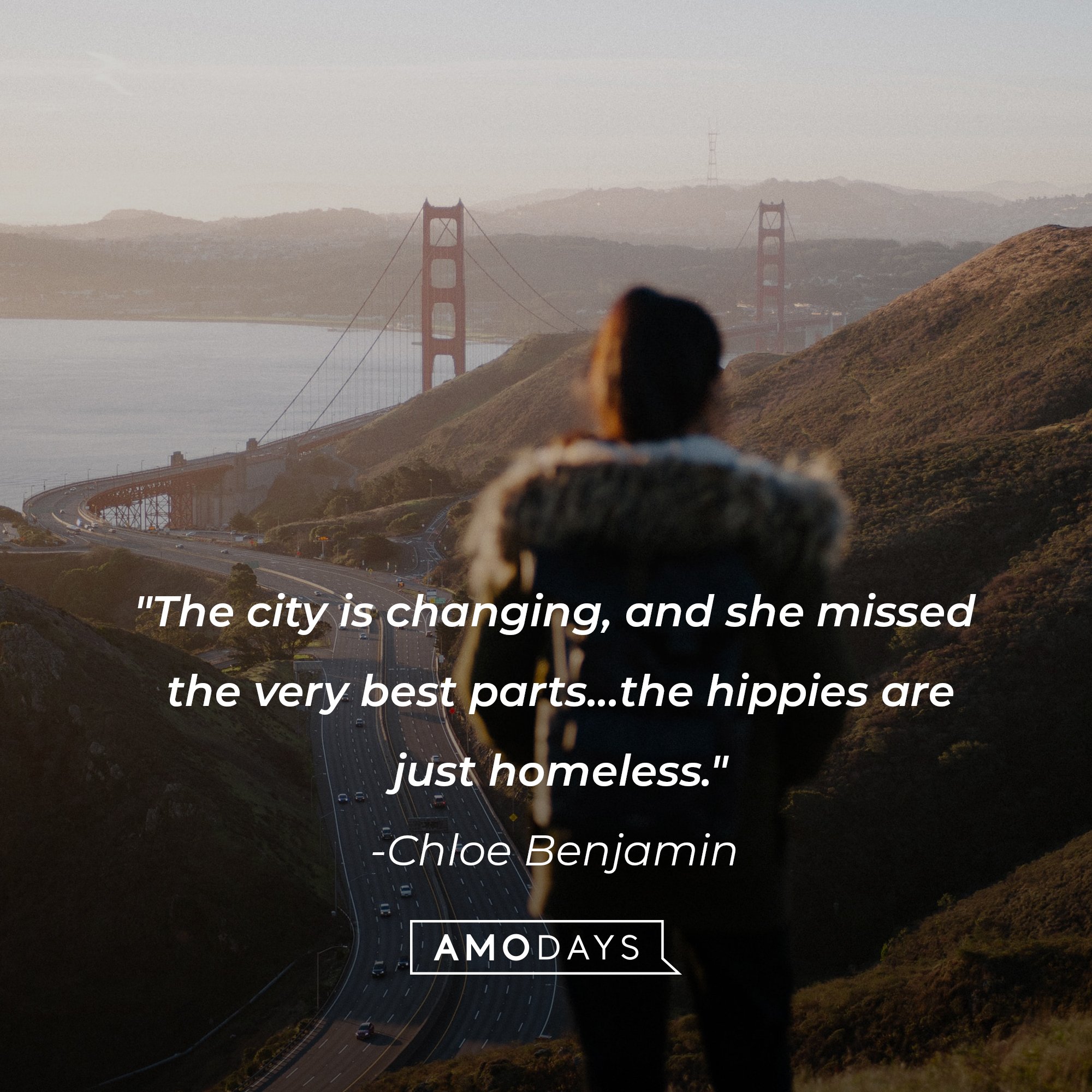  Chloe Benjamin’s quote: "The city is changing, and she missed the very best parts... the hippies are just homeless." | Image: AmoDays