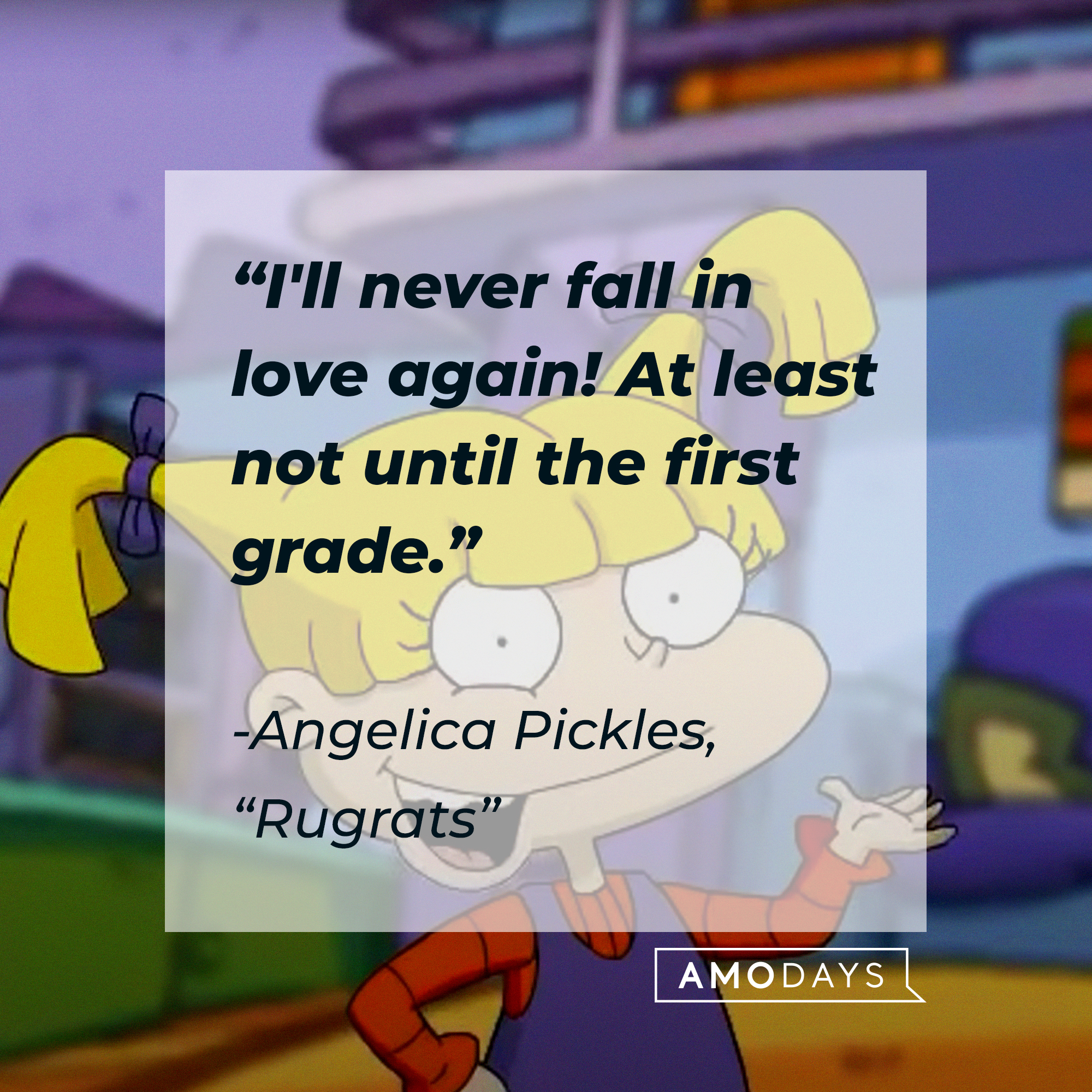 Angelica Pickles with her quote: “I'll never fall in love again! At least not until the first grade.” | Source: Facebook.com/Rugrats