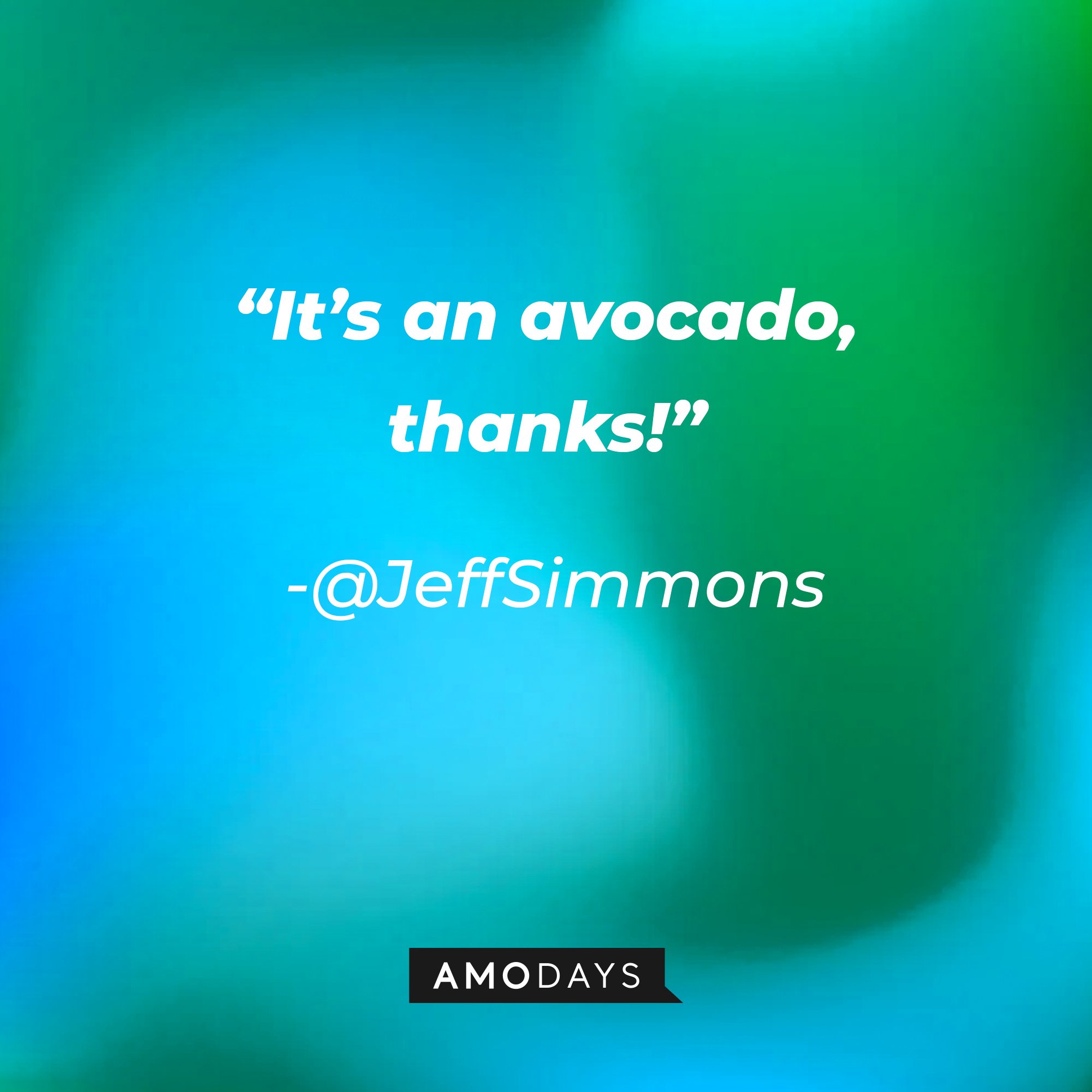 @JeffSimmons's quote: “It’s an avocado, thanks!” | Image: AmoDays