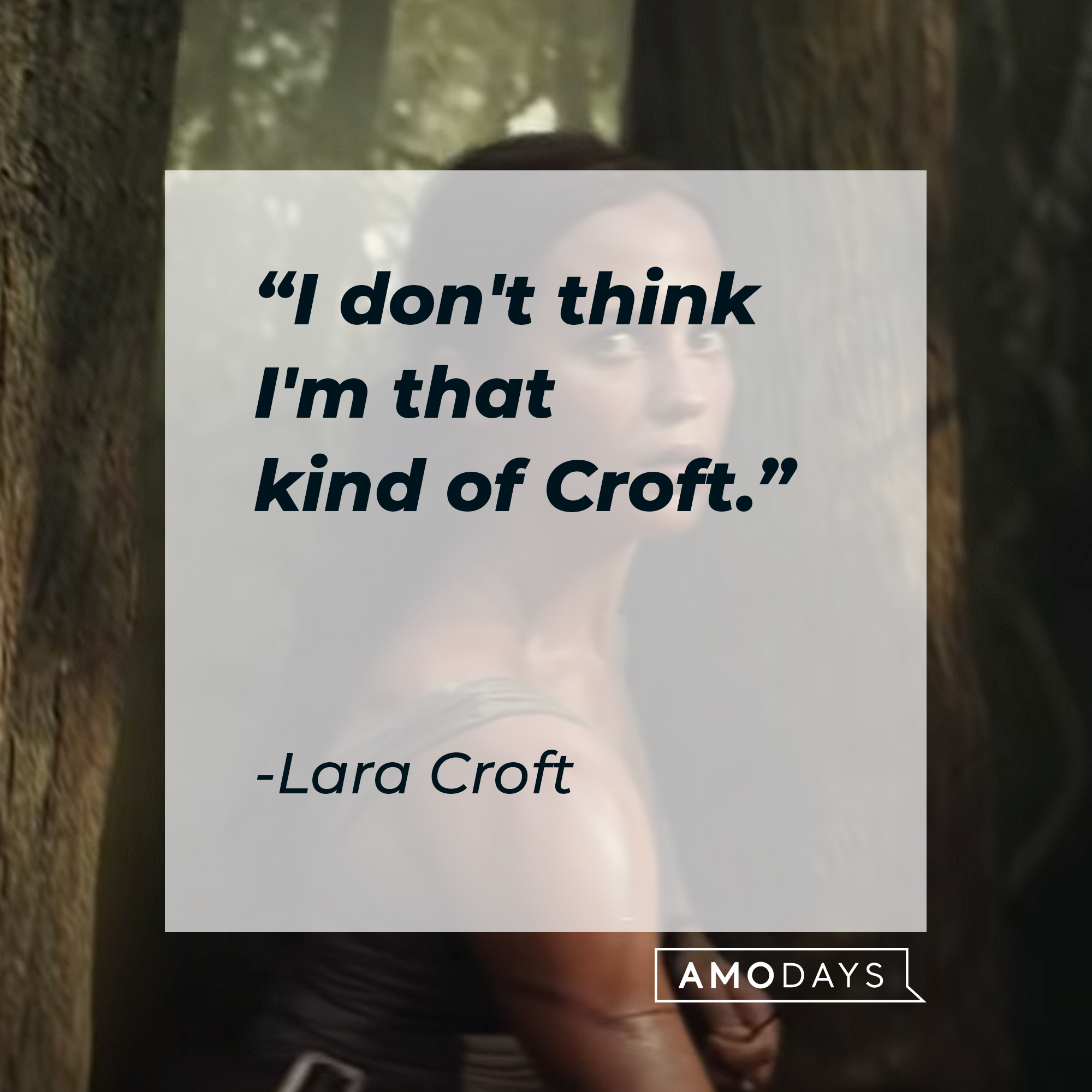 An image of  the Lara Croft played by Alicia Vikander, with the Lara Croft quote: “I don't think I'm that kind of Croft.” | Source: youtube.com/WarnerBrosPictures