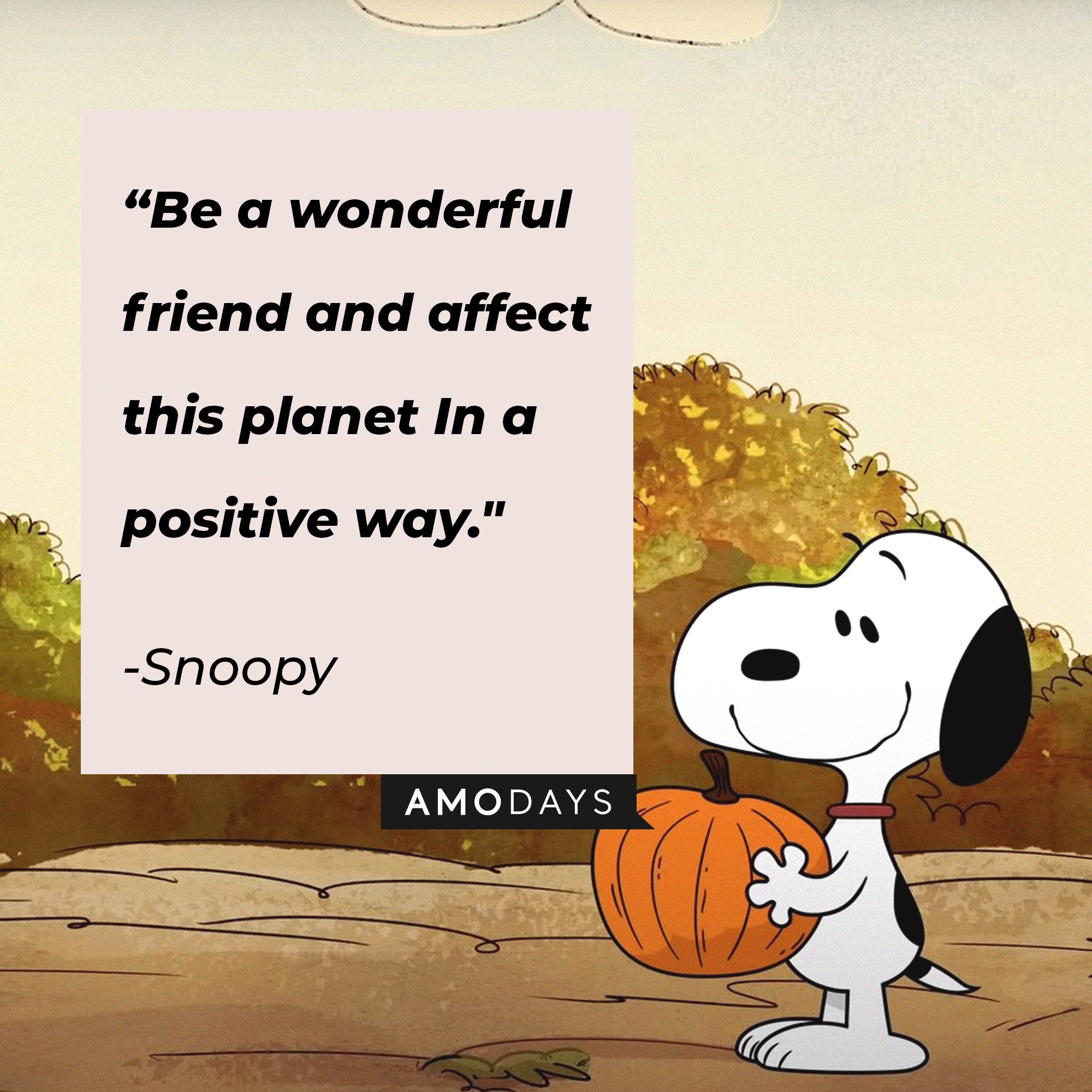 Snoopy’s quote: “Be a wonderful friend and affect this planet In a positive way." | Image: AmoDays