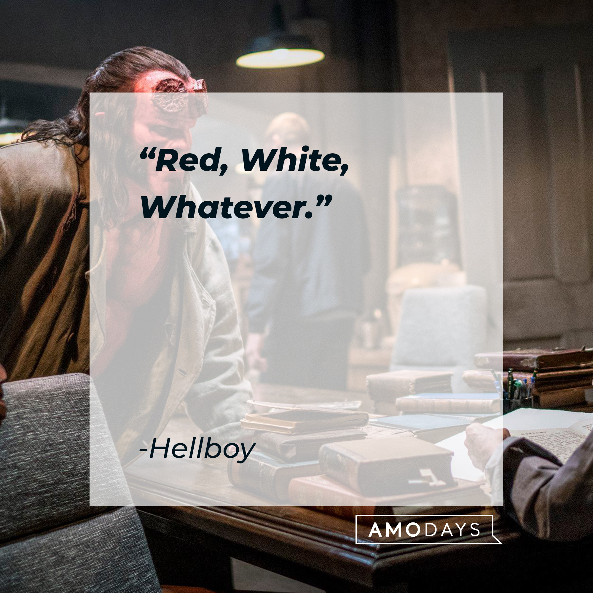 Hellboy's quote: "Red, White, Whatever." | Source: facebook.com/hellboymovie