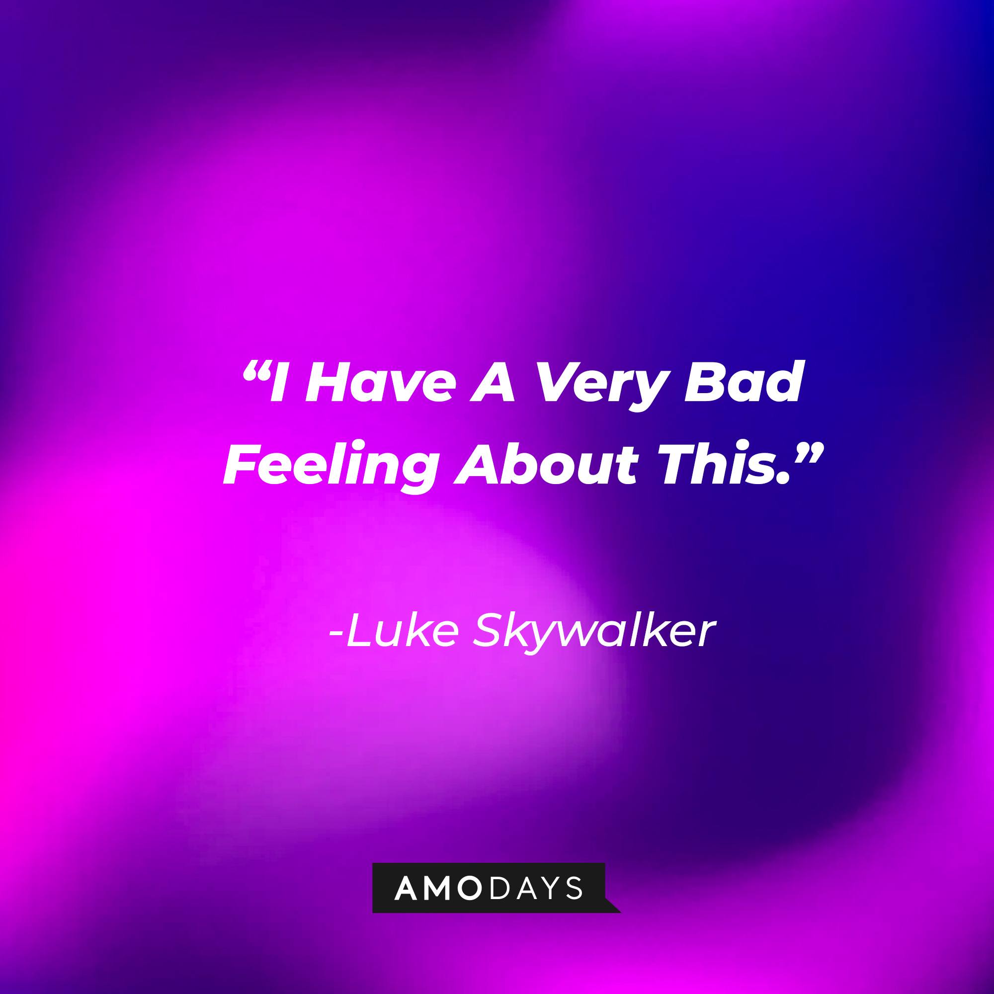 Luke Skywalker's quote: "I Have A Very Bad Feeling About This." | Source: facebook.com/StarWars