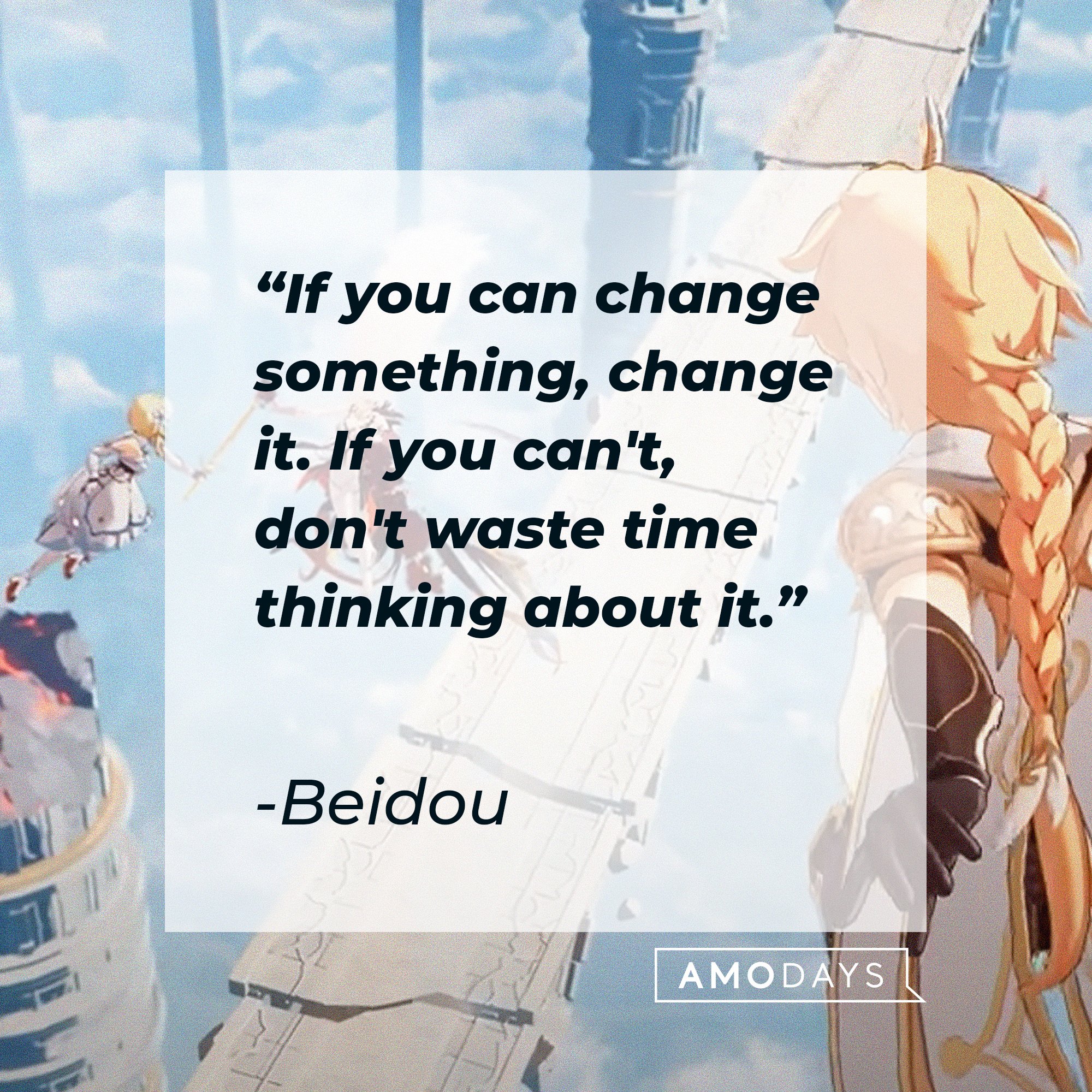 Beidou's quote: "If you can change something, change it. If you can't, don't waste time thinking about it." | Image: AmoDays