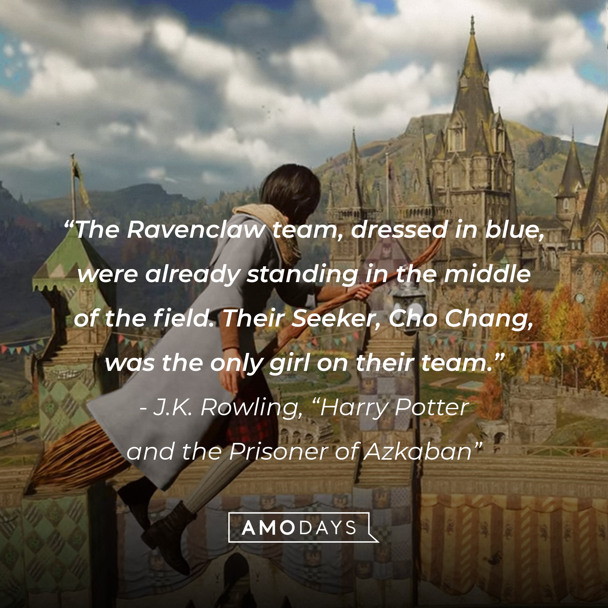 J.K. Rowling’s quote from “Harry Potter and the Prisoner of Azkaban” “The Ravenclaw team, dressed in blue, were already standing in the middle of the field. Their Seeker, Cho Chang, was the only girl on their team.” | Source: youtube.com/HogwartsLegacy