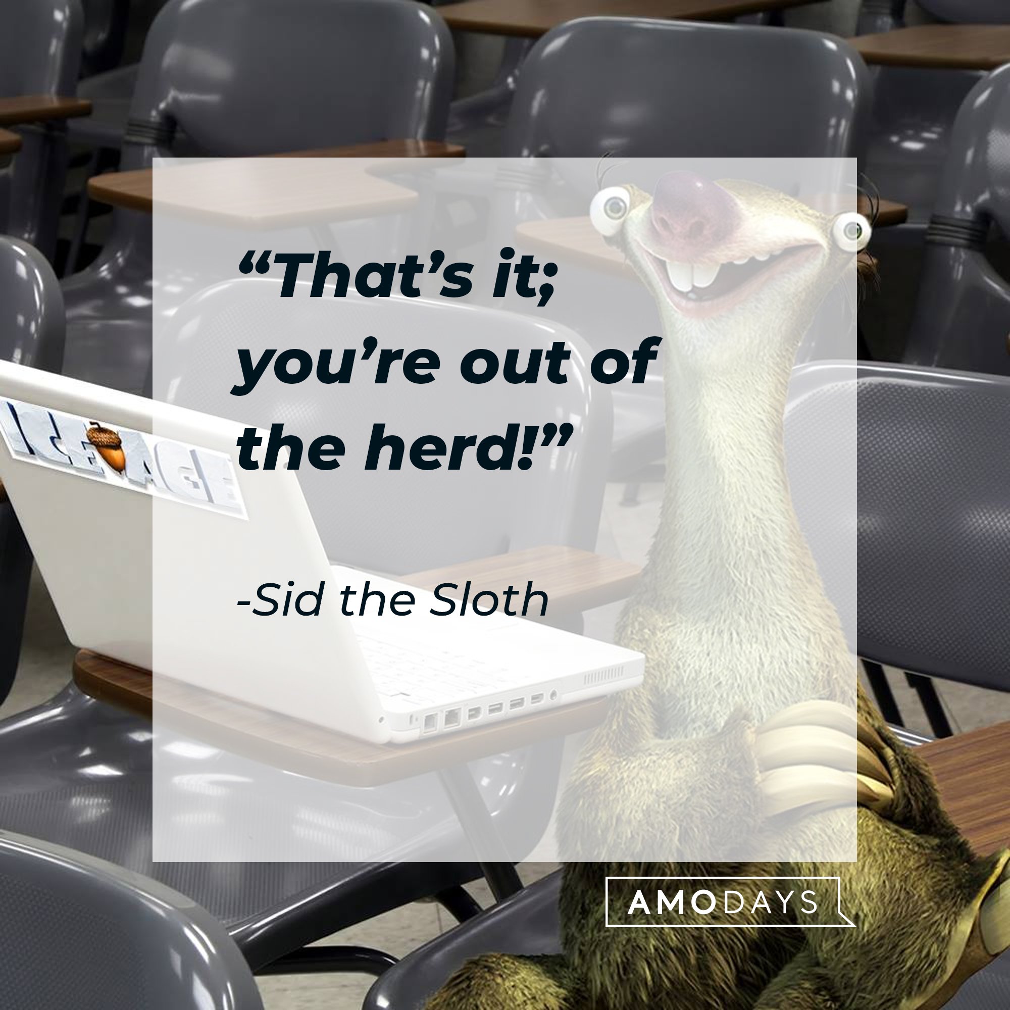 Sid the Sloth's quote: “That’s it; you’re out of the herd!” | Image: AmoDays