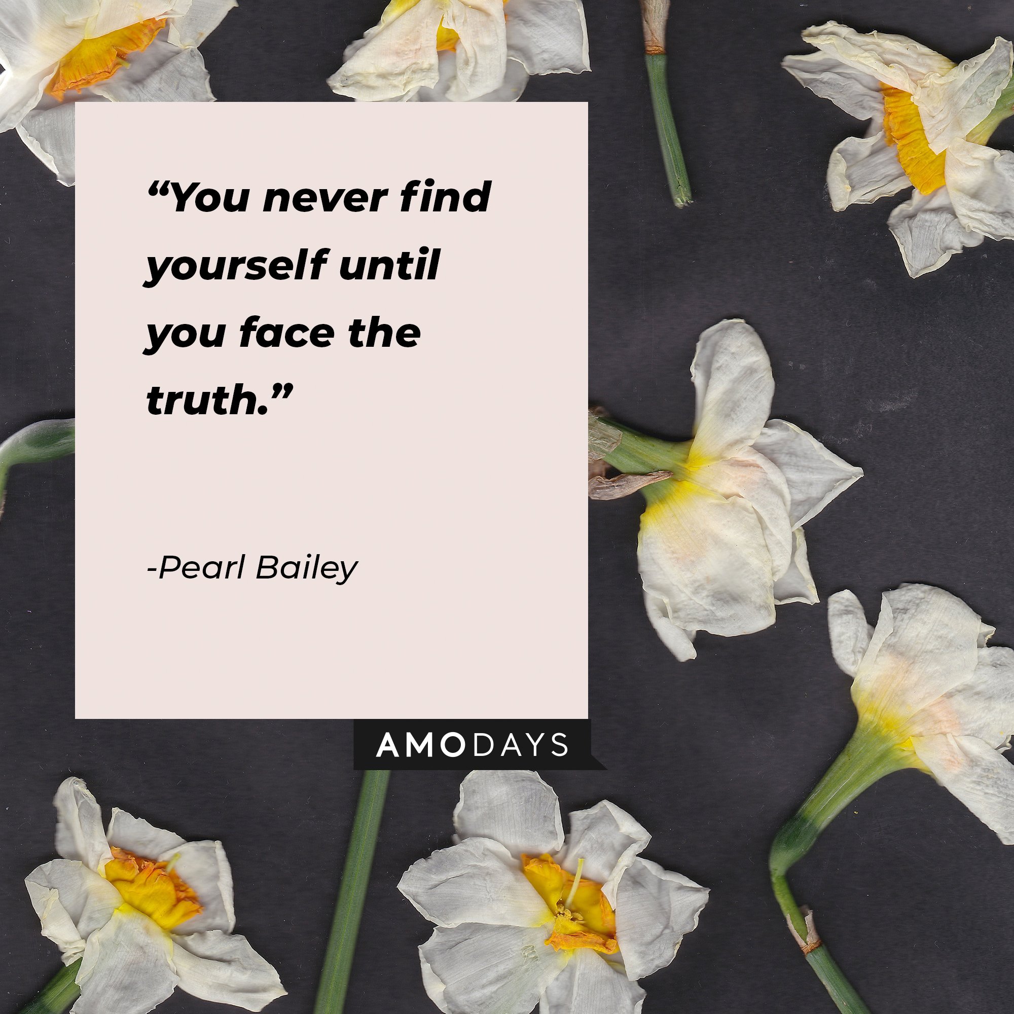 Pearl Bailey's quote:  “You never find yourself until you face the truth." | Image: AmoDays