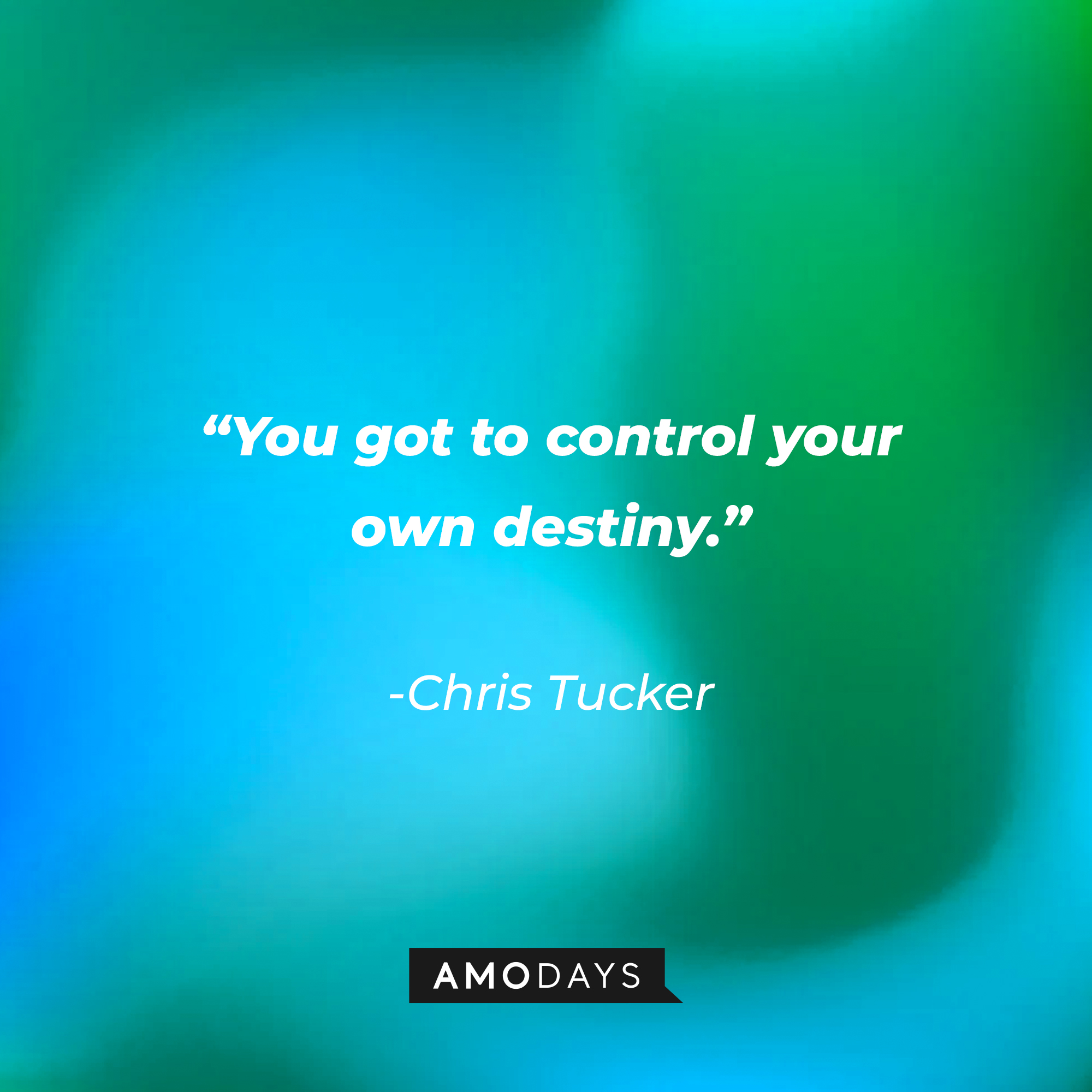 Chris Tucker’s quote: “You got to control your own destiny.”┃Source: AmoDays