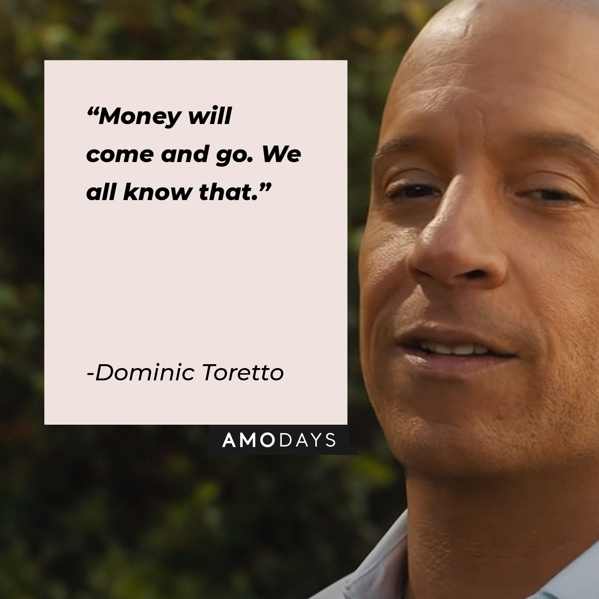  Dominic Toretto’s quote: “Money will come and go. We all know that.” │Image: AmoDays