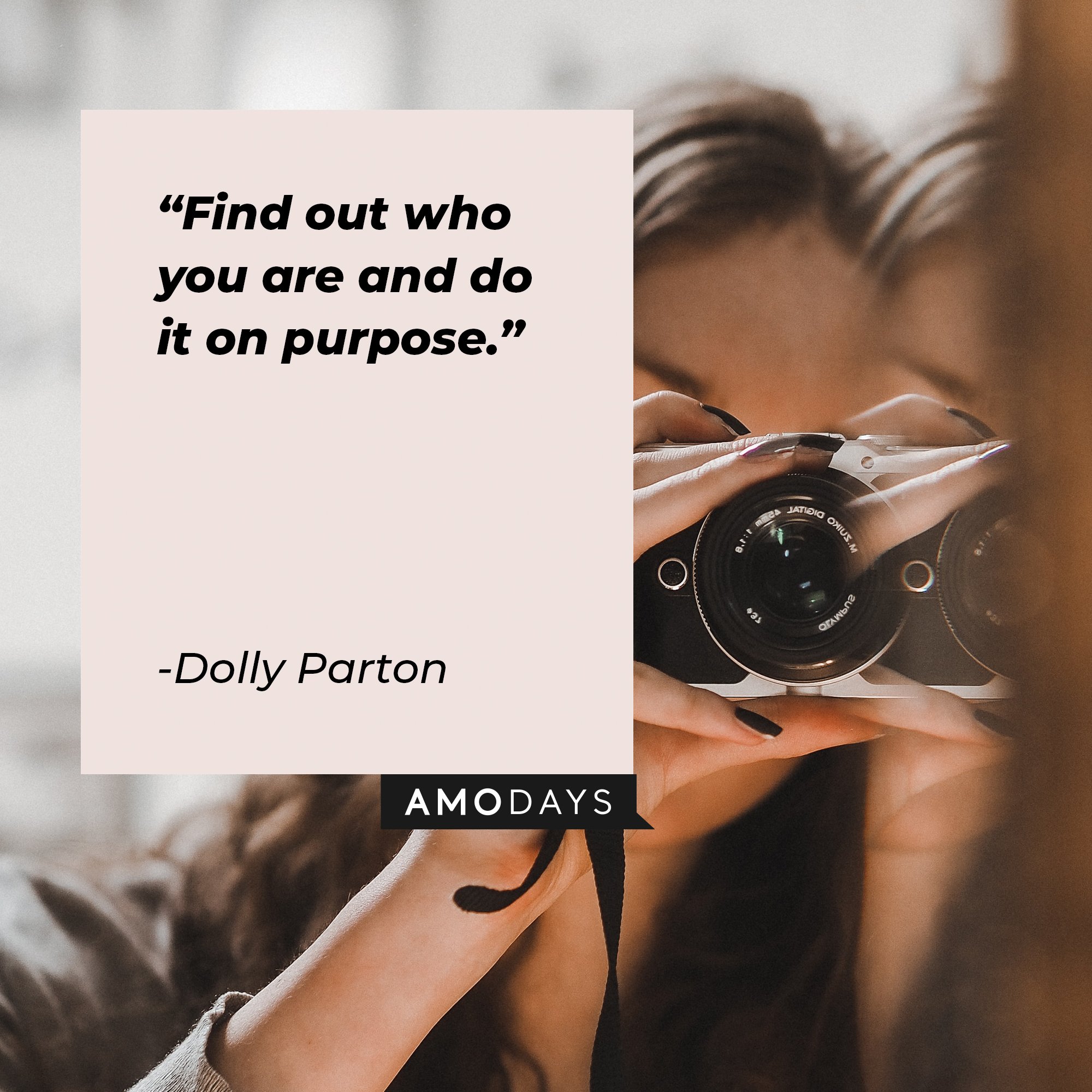 Dolly Parton’s quote: "Find out who you are and do it on purpose." | Image: AmoDays