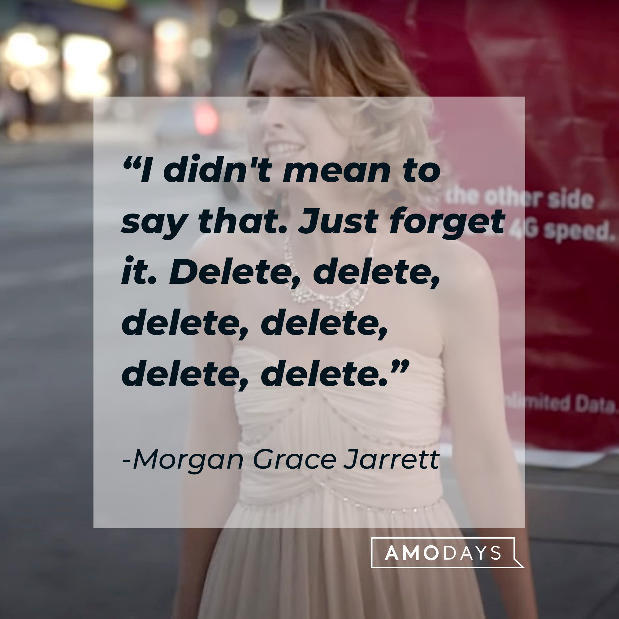An image of Morgan Grace Jarrett with her quote, “I didn't mean to say that. Just forget it. Delete, delete, delete, delete, delete, delete.” | Source: youtube.com/ComedyCentral