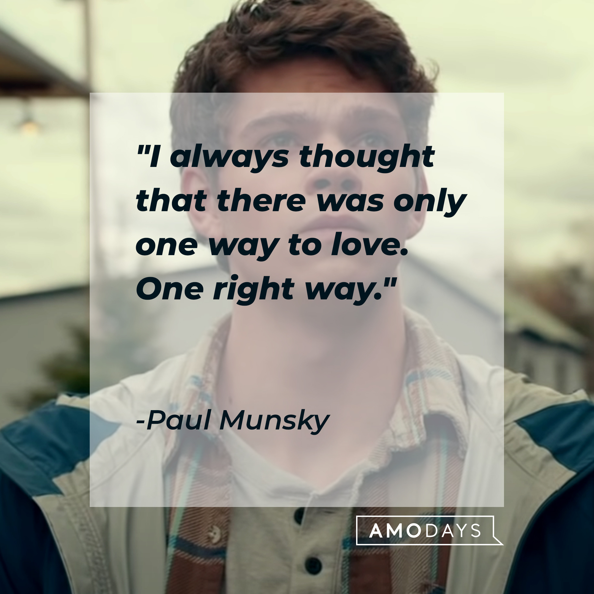 Paul Munsky's quote, "I always thought that there was only one way to love. One right way." | Image: youtube.com/Netflix